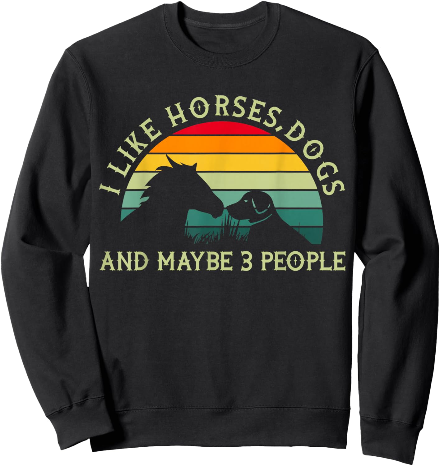 Equestrian Riding I Like Horses Dogs And Maybe 3 People Sweatshirt - Sweatshirt | Black