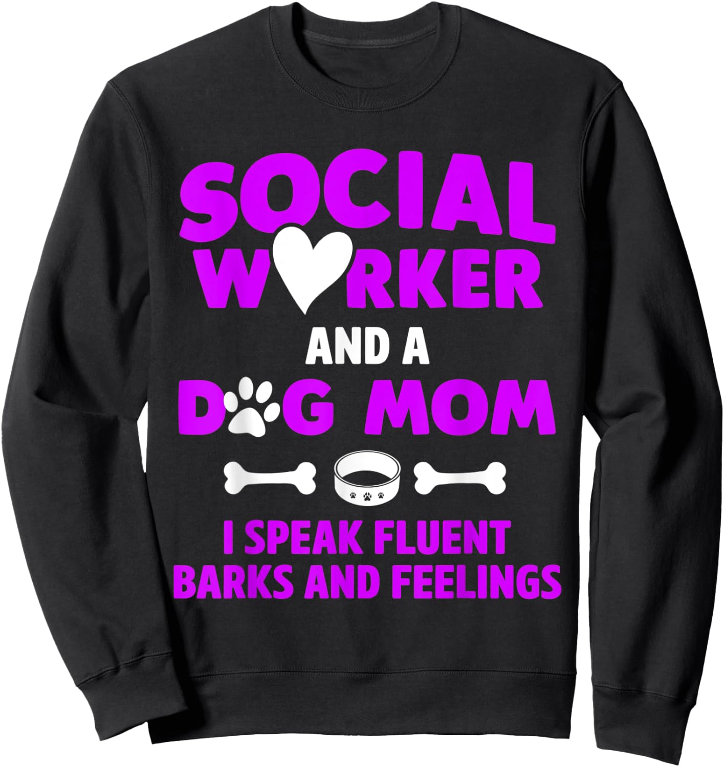 Social Worker and Dog Mom I Speak Fluent Barks and Feelings Women Sweatshirt - Sweatshirt | Black