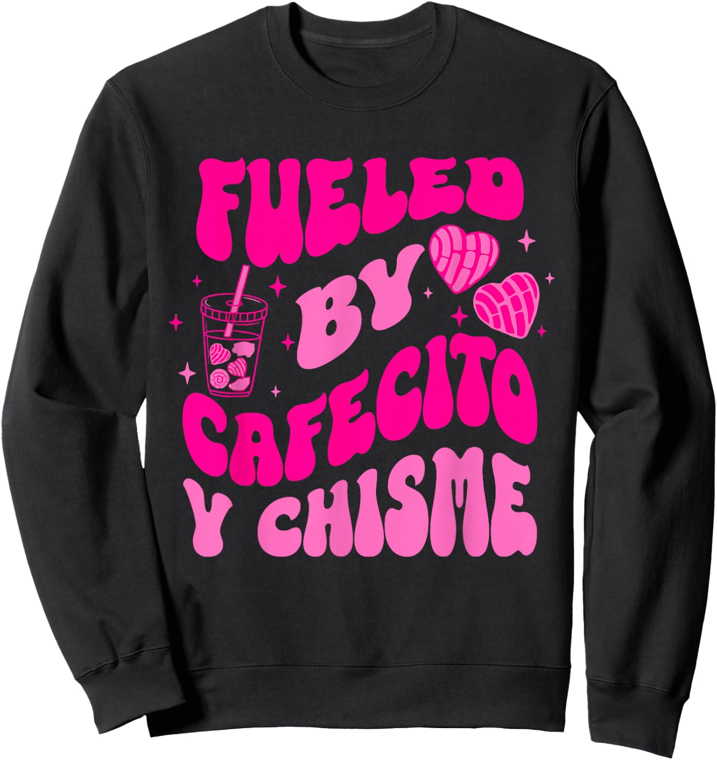 Fueled By Cafecito Y Chisme Quote Sweatshirt - Sweatshirt | Black