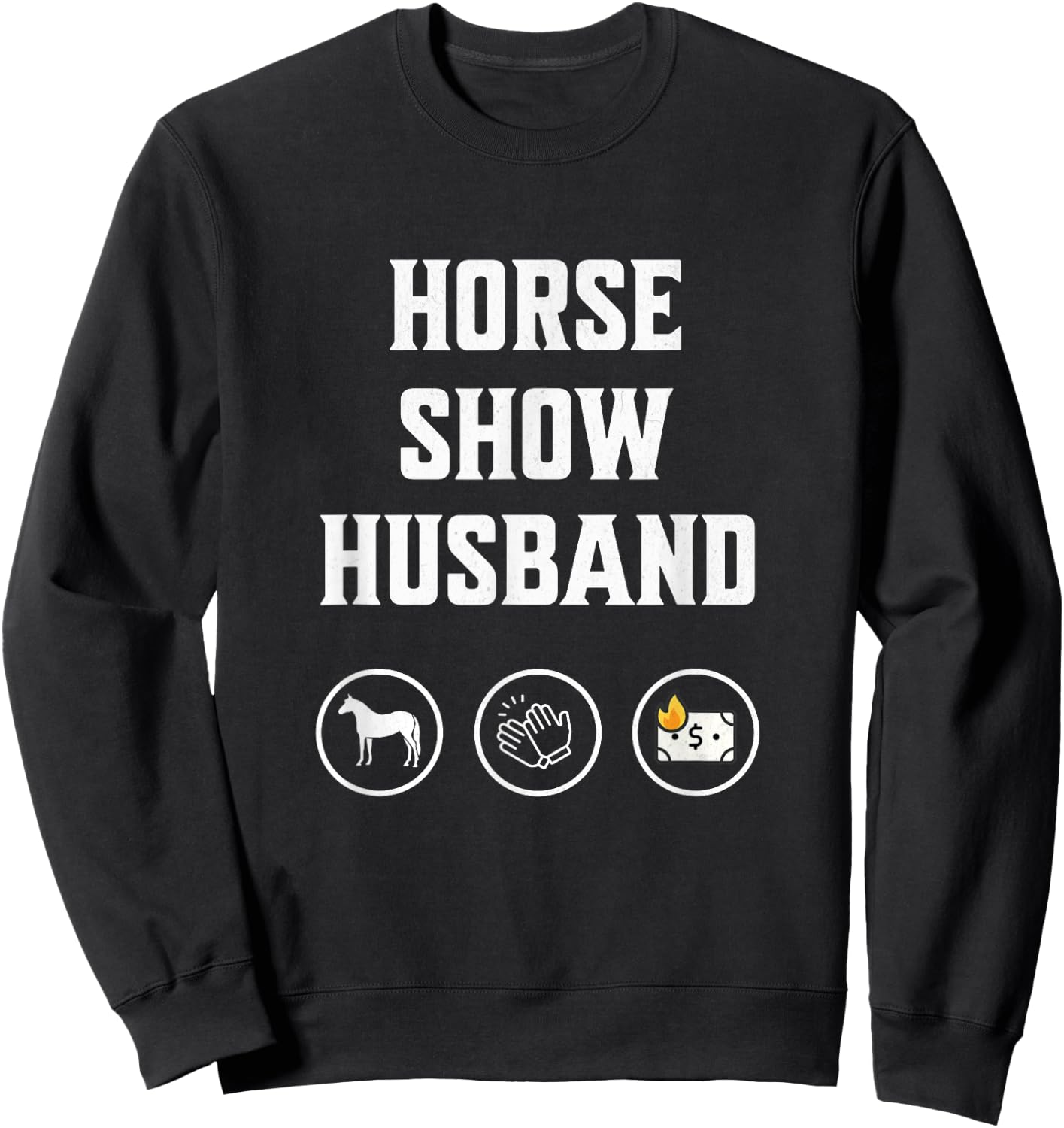 Horse Show Husband funny equestrian husband horse lover Sweatshirt - Sweatshirt | Black
