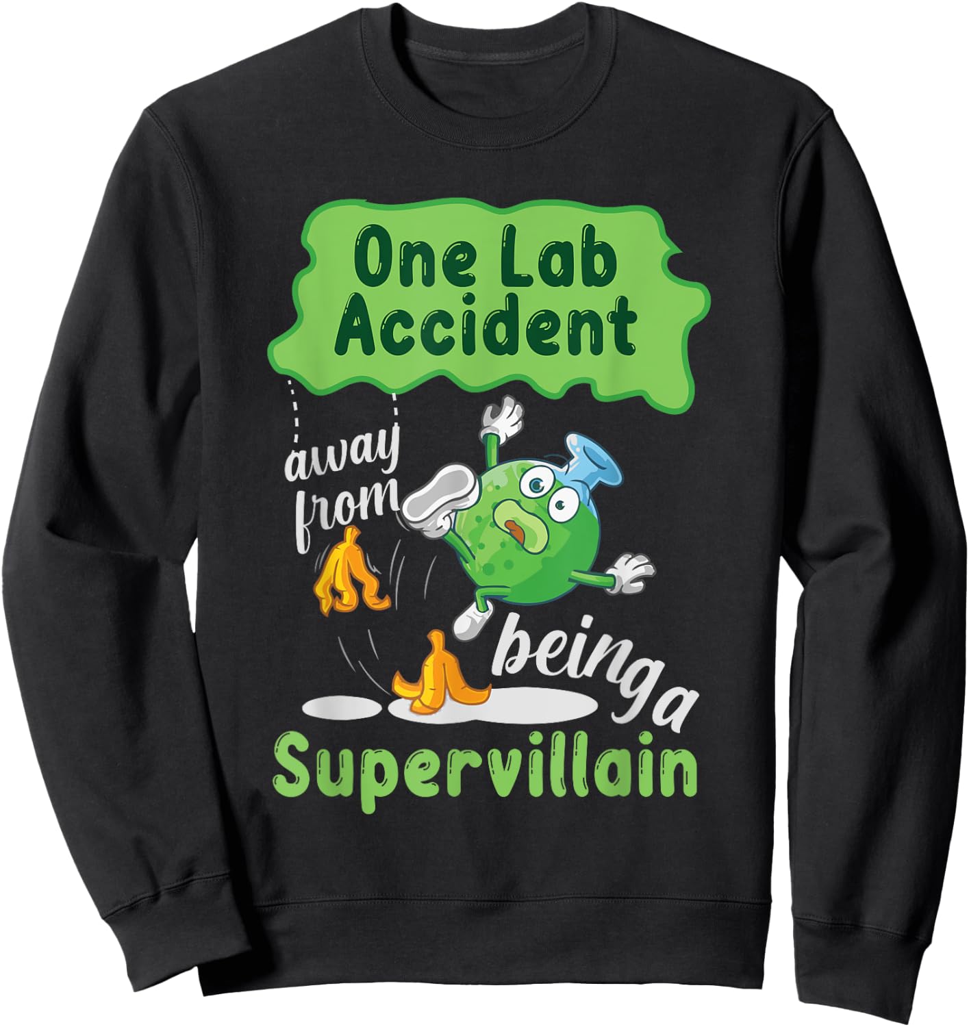 One Lab Accident Away From Being A Supervillain Sweatshirt - Sweatshirt | Black