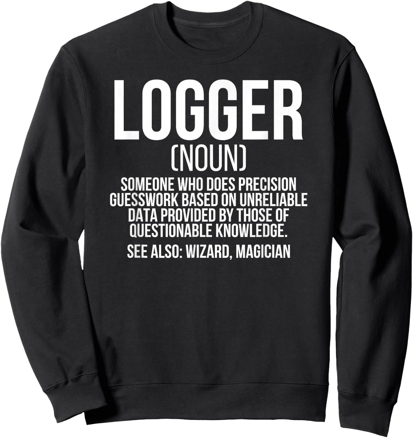 Logger Definition Lumberjack Logging Loggers Sweatshirt - Sweatshirt | Black
