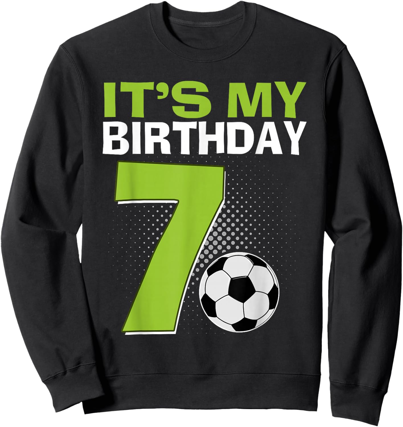 It's My 7th Birthday Boy Soccer Football 7 Years Old Sweatshirt - Sweatshirt | Black