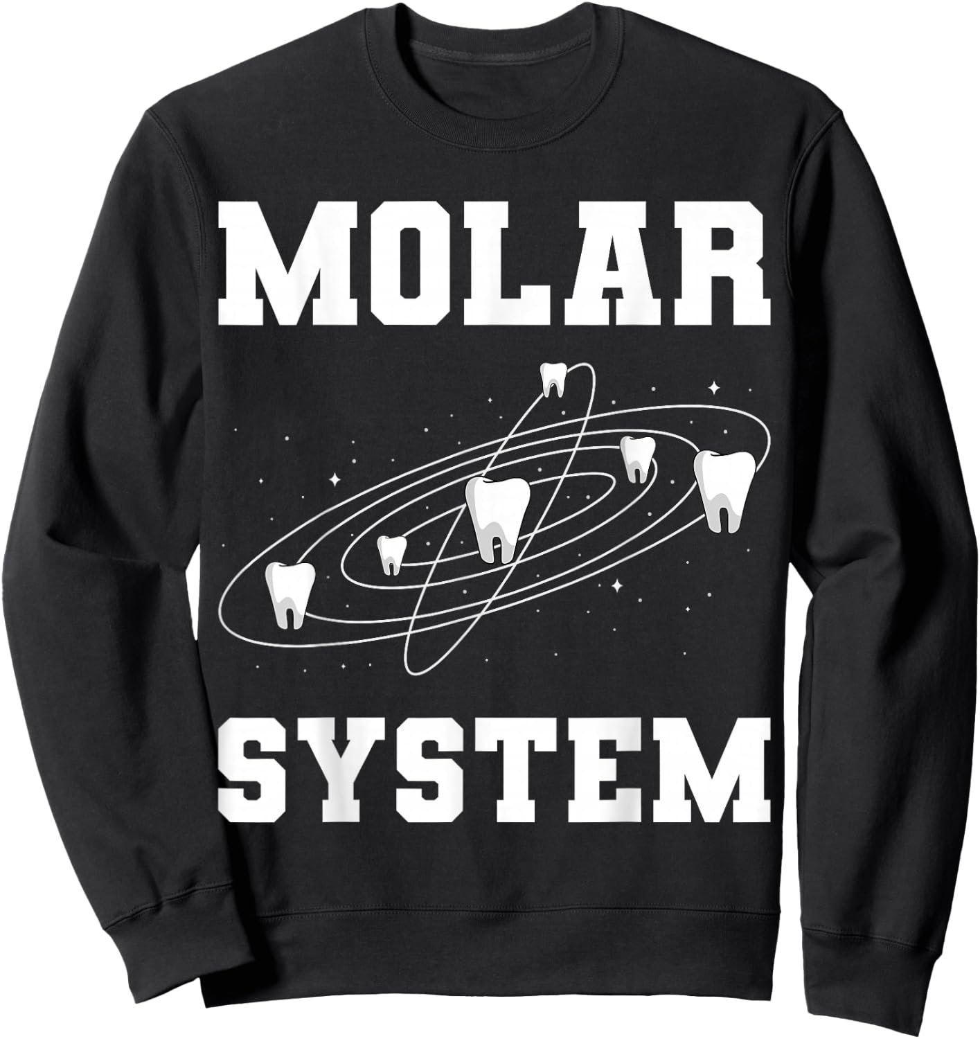 Molar System Funny Teeth Planets Outer Space Dental Dentist Sweatshirt - Sweatshirt | Black