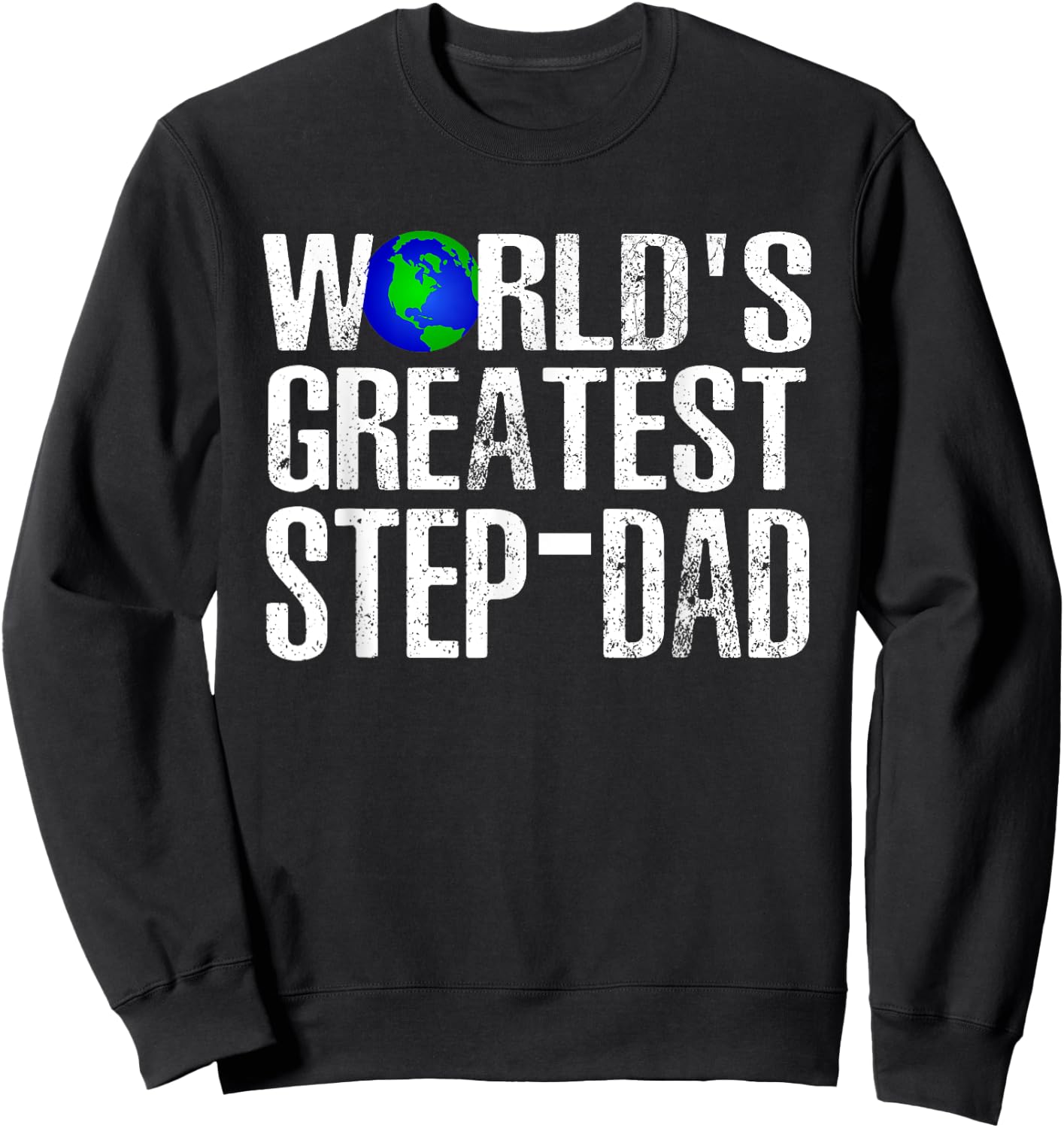 World's Greatest Step-Dad For Cute Stepfather Father's Day Sweatshirt - Sweatshirt | Black