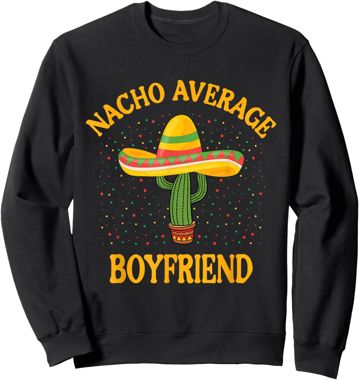Nacho Average Boyfriend Sweatshirt - Sweatshirt | Black