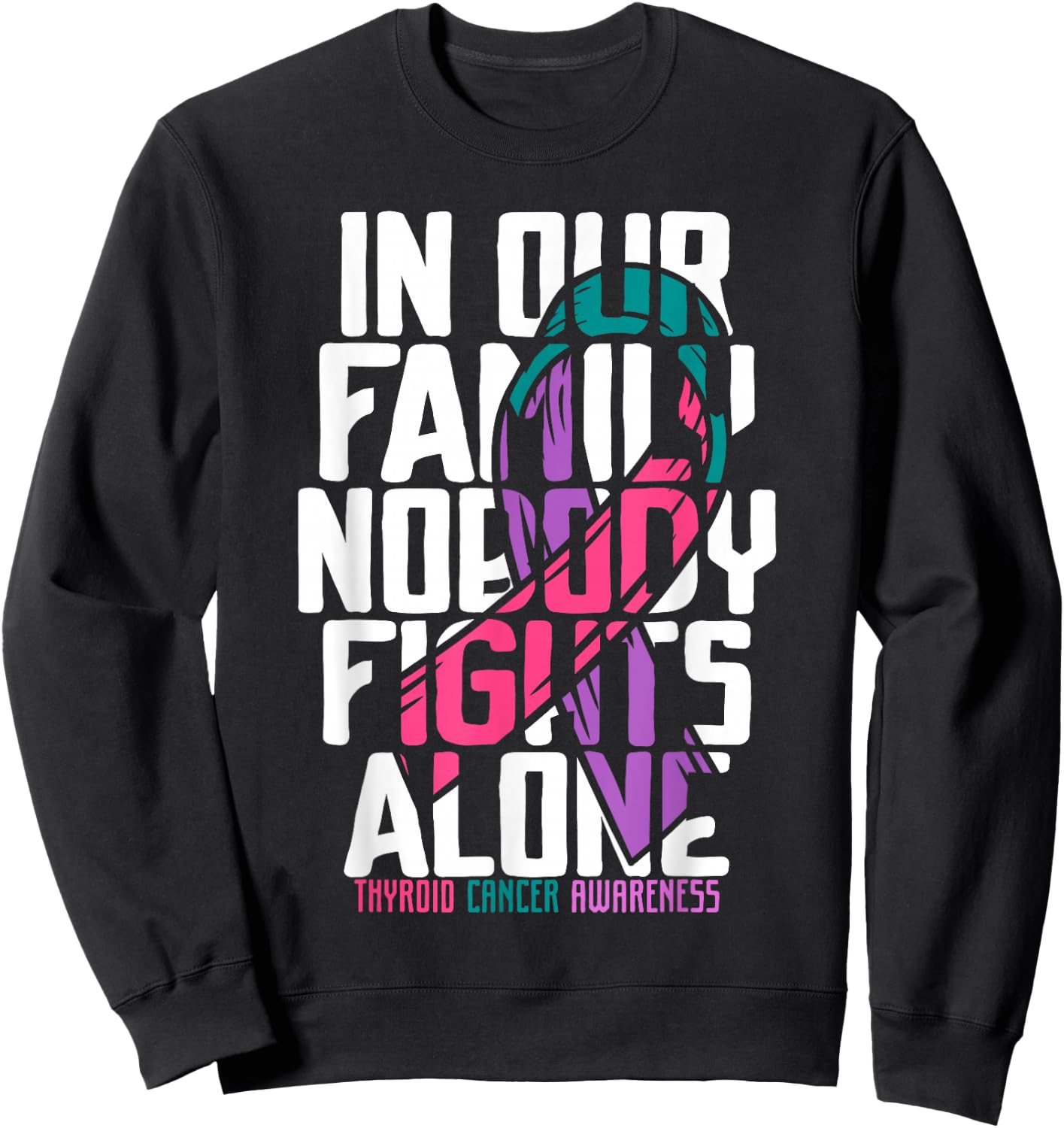 Thyroid Cancer Support Family Thyroid Cancer Awareness Sweatshirt - Sweatshirt | Black