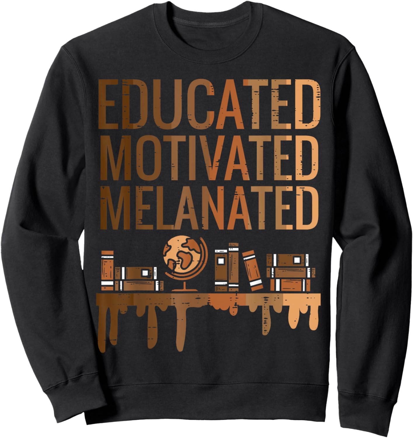 Educated Motivated Melanated Black History African Pride Sweatshirt - Sweatshirt | Black
