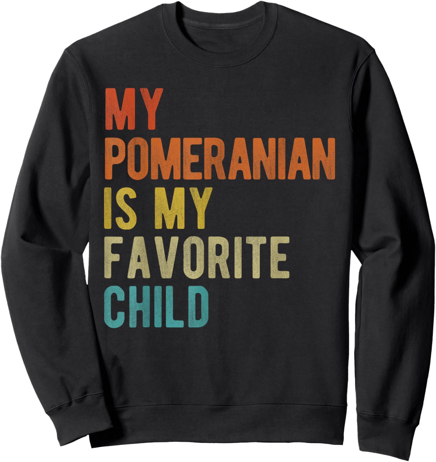 Pomeranian Mom Dad Dog Lover Funny Sarcastic Pet Quote Retro Sweatshirt - Sweatshirt | Black