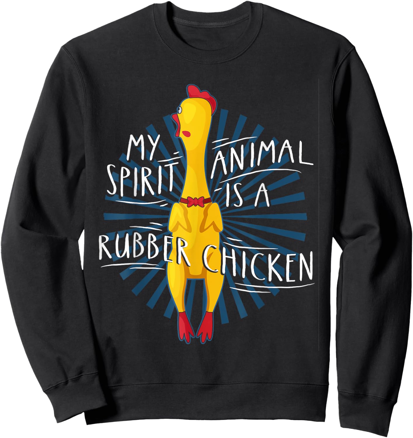 My Spirit Animal Is A Rubber Chicken Funny Rubber Chicken Sweatshirt - Sweatshirt | Black