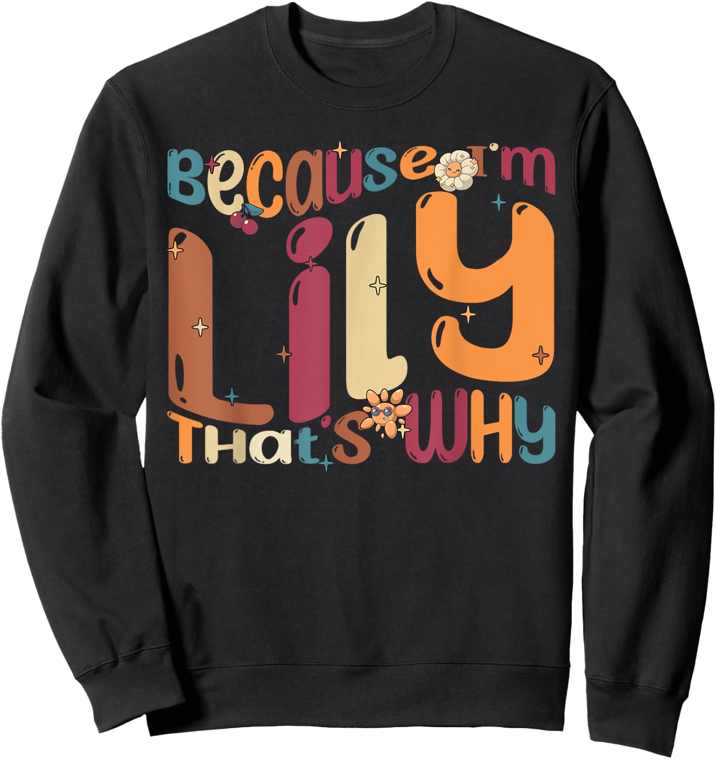 Because I'm Lily That's Why Funny Groovy Lily Sweatshirt - Sweatshirt | Black