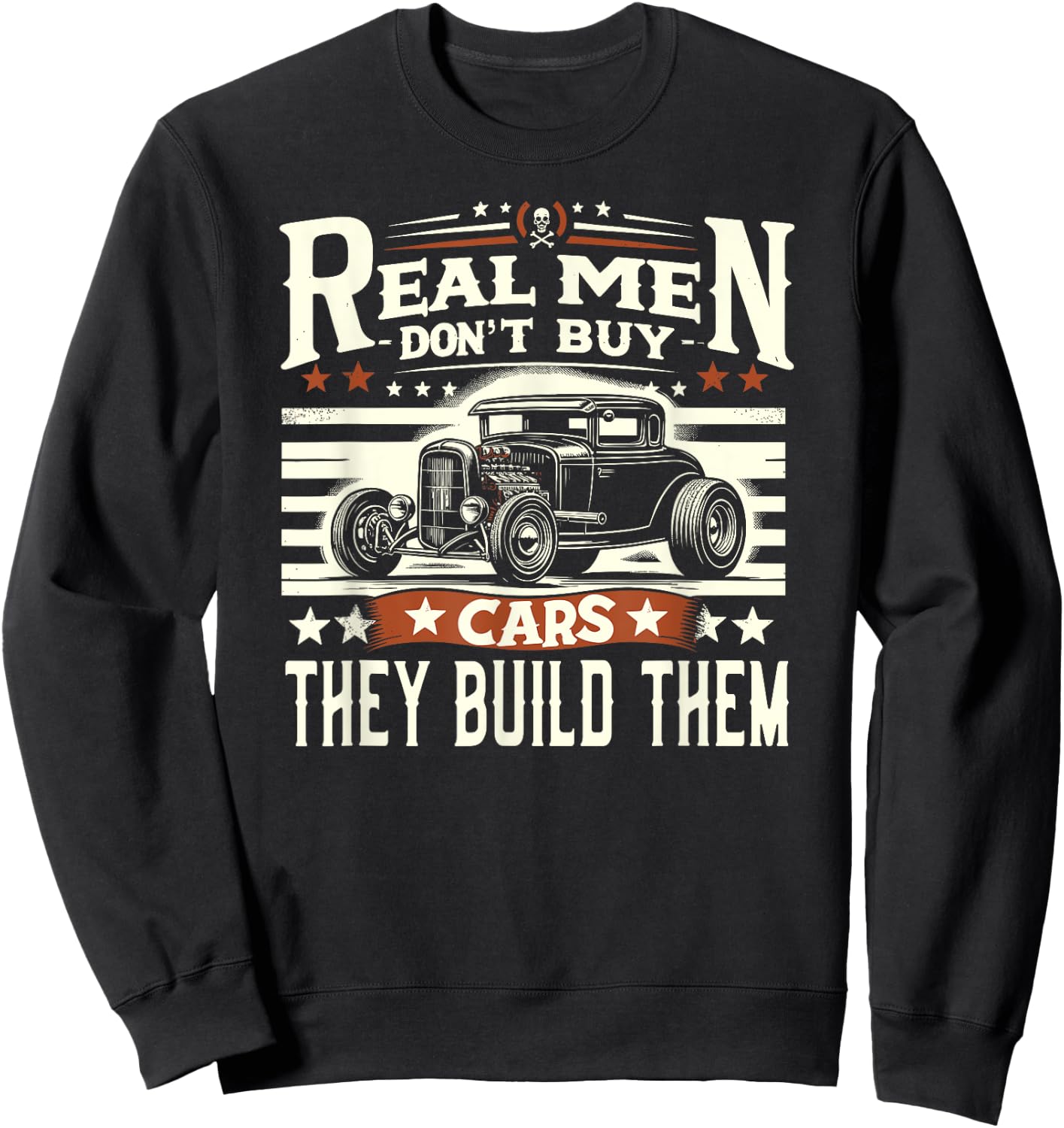 Rat Rod, Real Men Dont Buy Cars, Vintage Hot Rod Mechanic Sweatshirt - Sweatshirt | Black