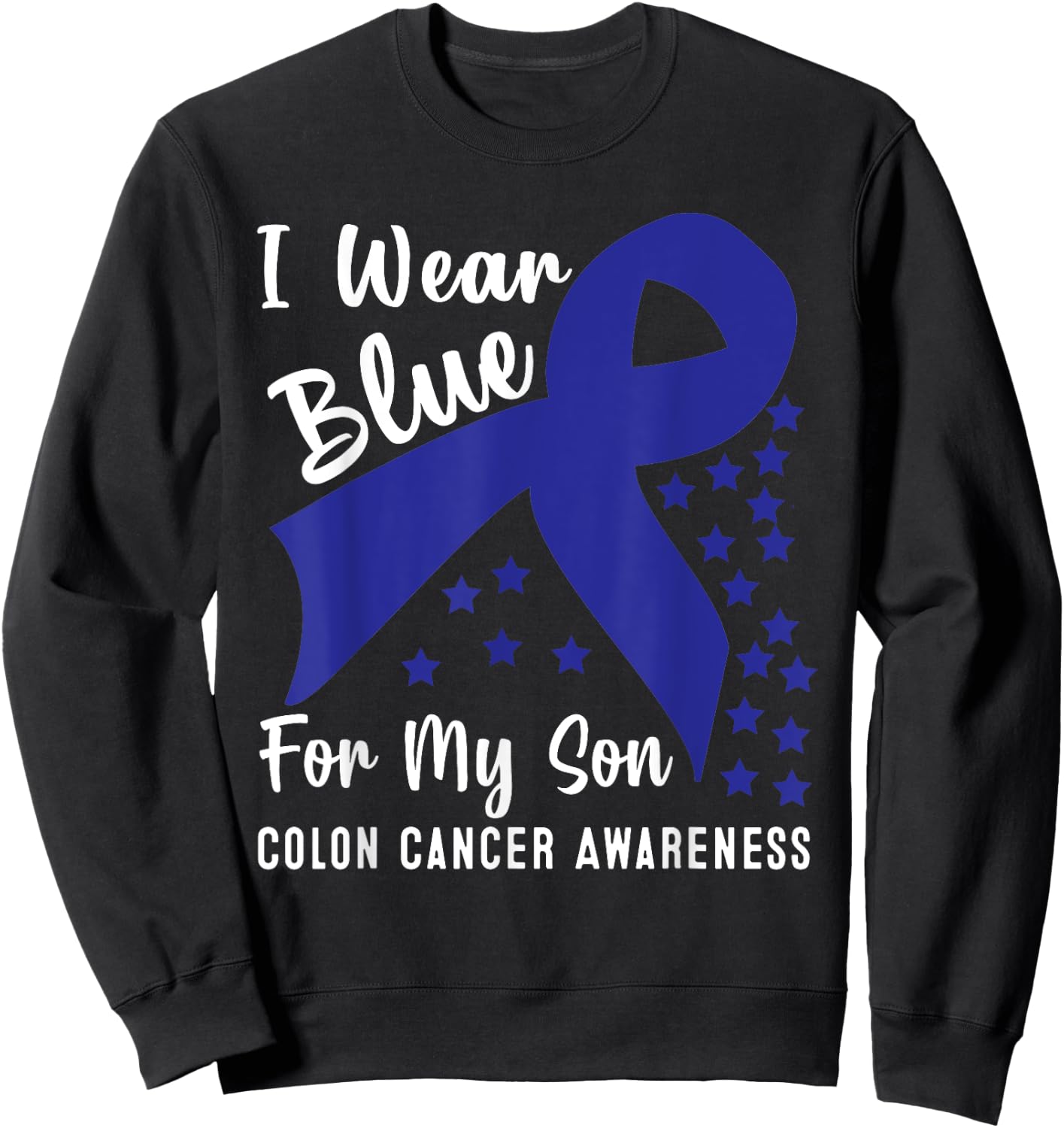 I Wear Blue For My Son Colon Cancer Awareness Sweatshirt - Sweatshirt | Black