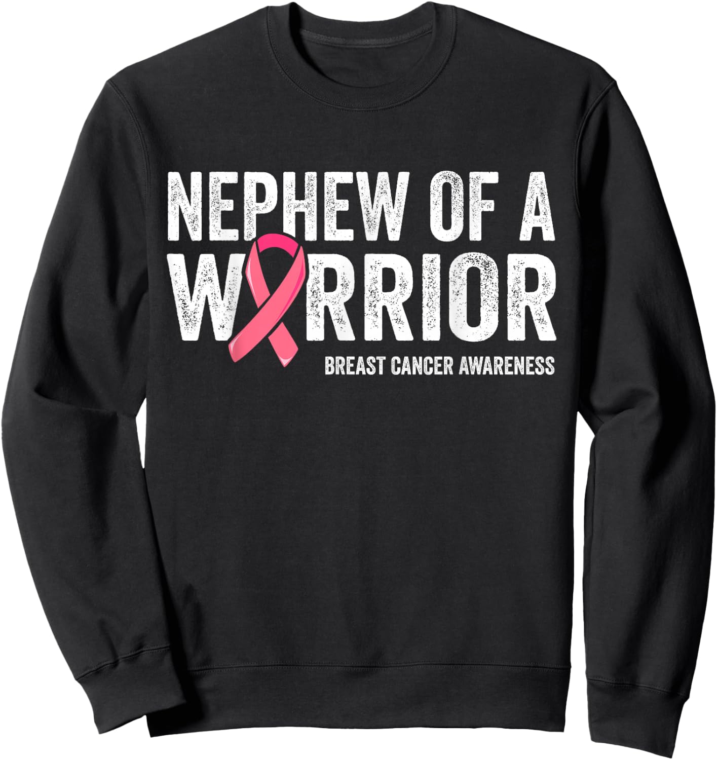 Nephew Of A Warrior Shirt, Nephew Breast Cancer Aunt Sweatshirt - Sweatshirt | Black