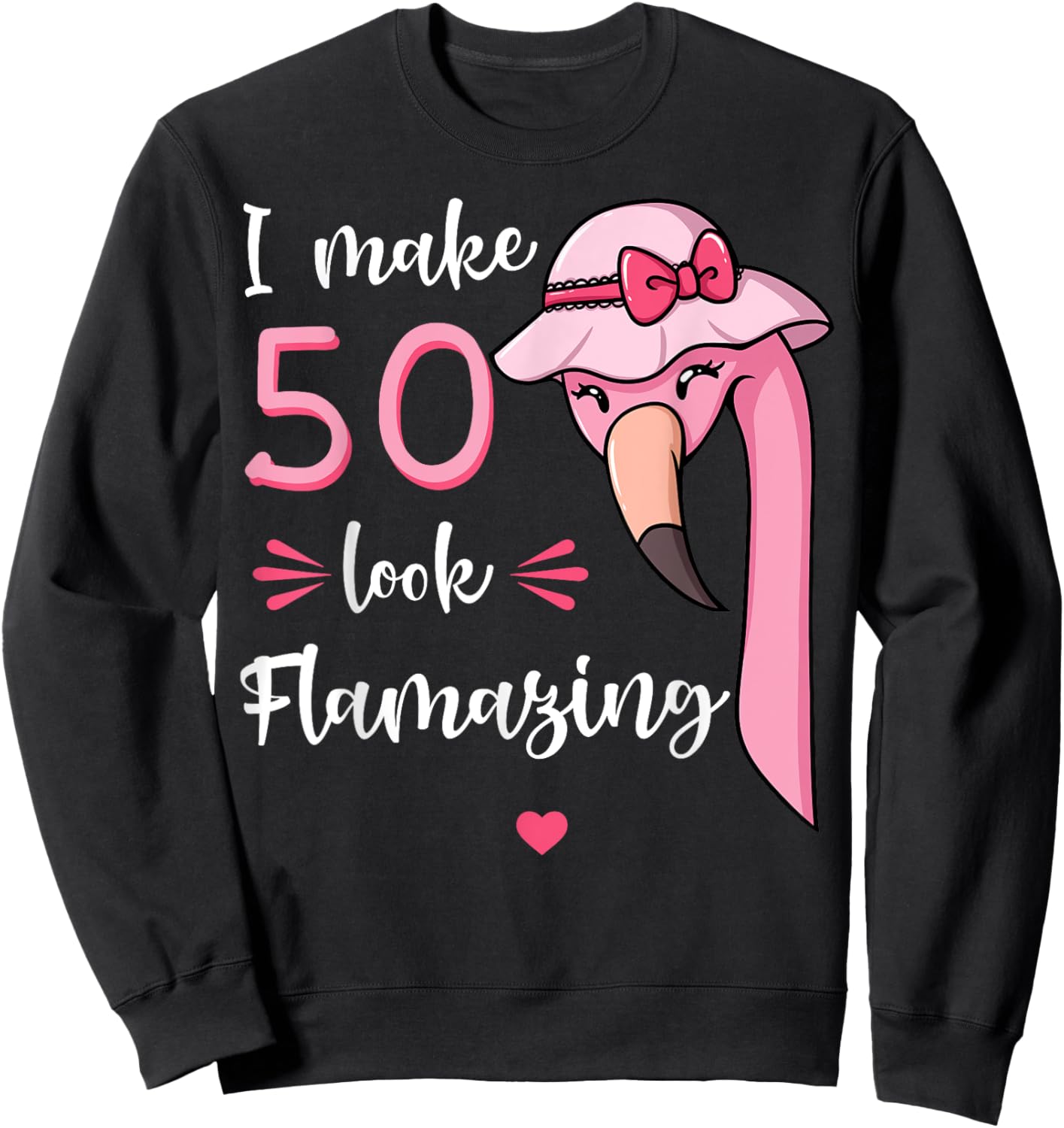 I Make 50 Look Flamazing Flamingo Birthday Party 50th Sweatshirt - Sweatshirt | Black