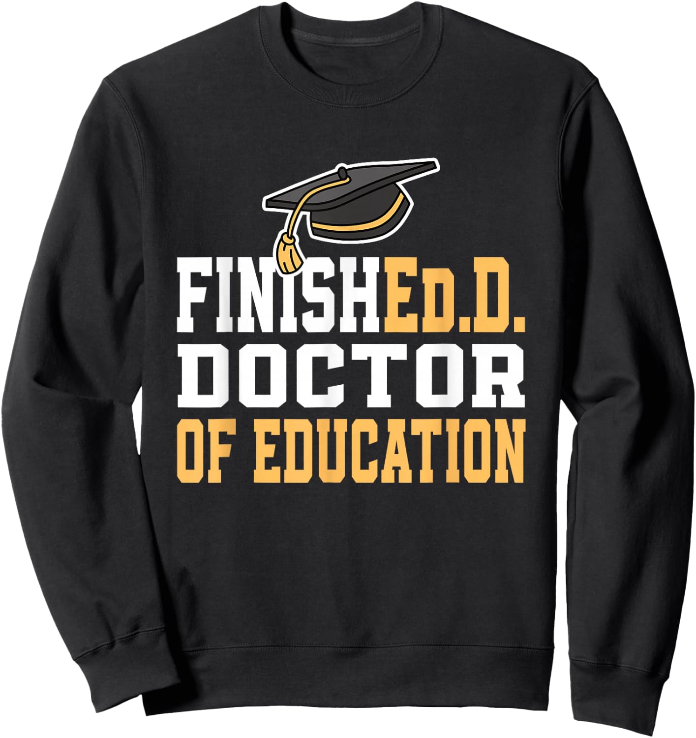Finished.D Doctor of Education Doctoral Degree Small Sweatshirt - Sweatshirt | Black