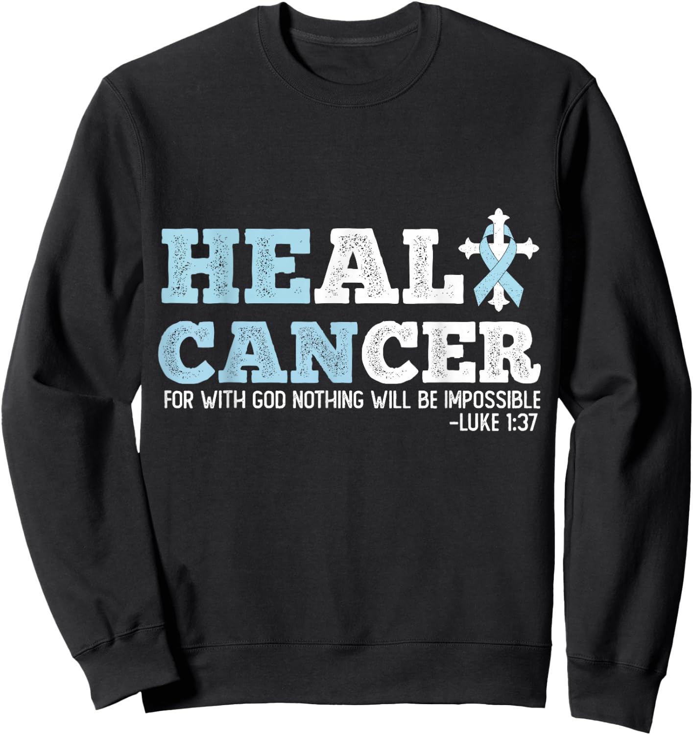 He Can Heal Prostate Cancer Religious Christianity Sweatshirt - Sweatshirt | Black