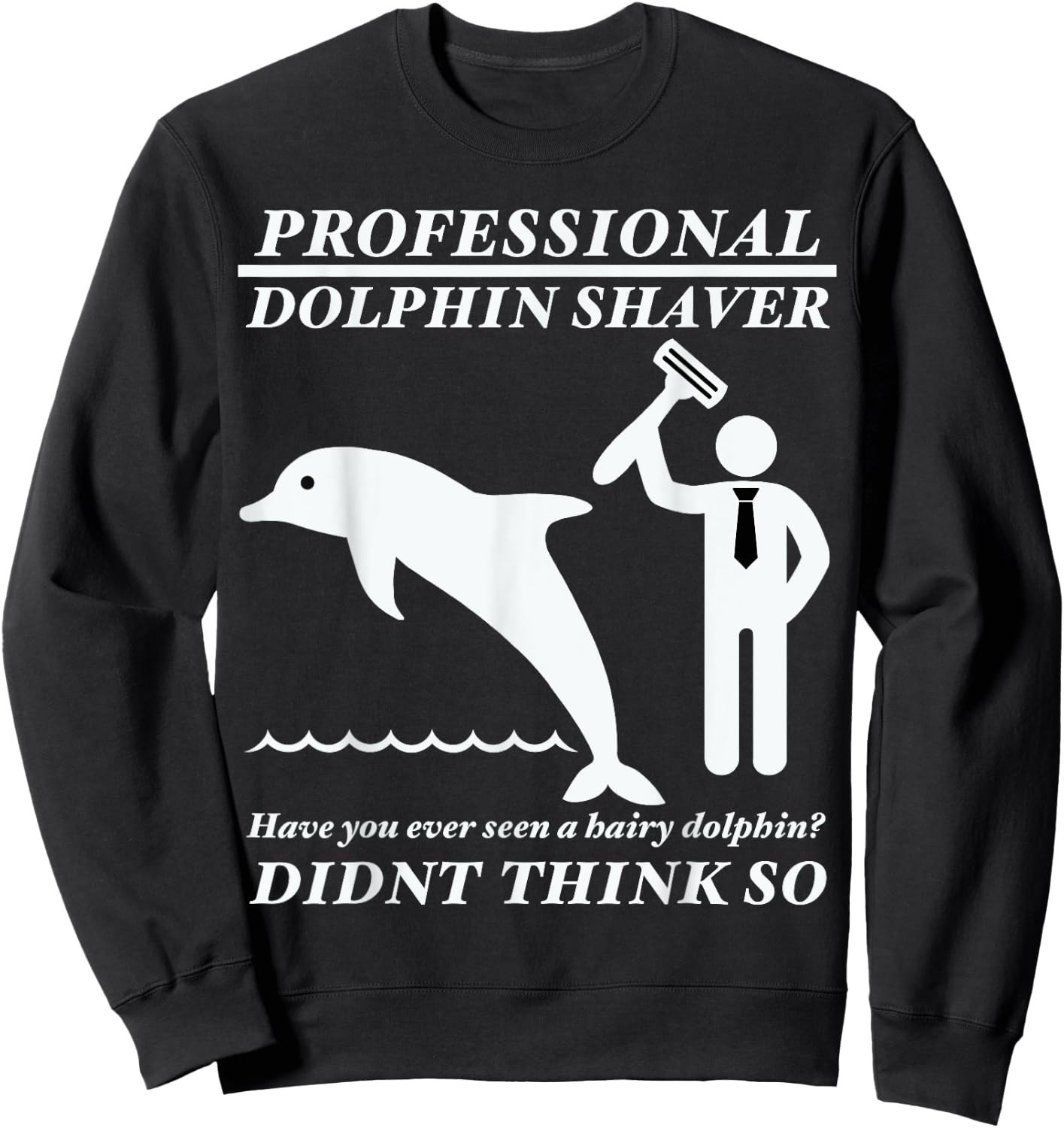 Professional dolphin shaver funny military, police Sweatshirt - Sweatshirt | Black