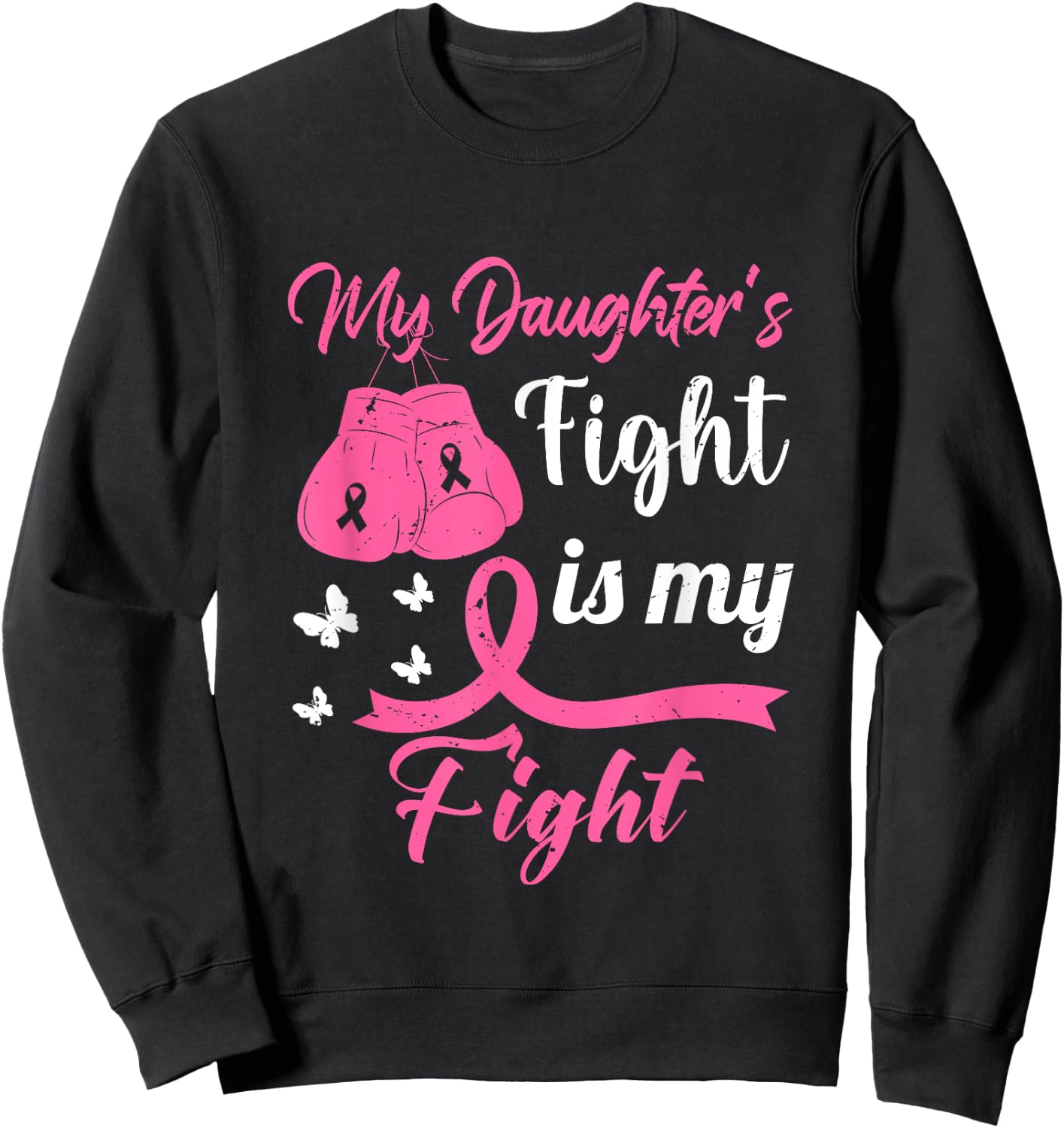 My Daughter's Fight Is My Fight Breast Cancer Awareness Sweatshirt - Sweatshirt | Black