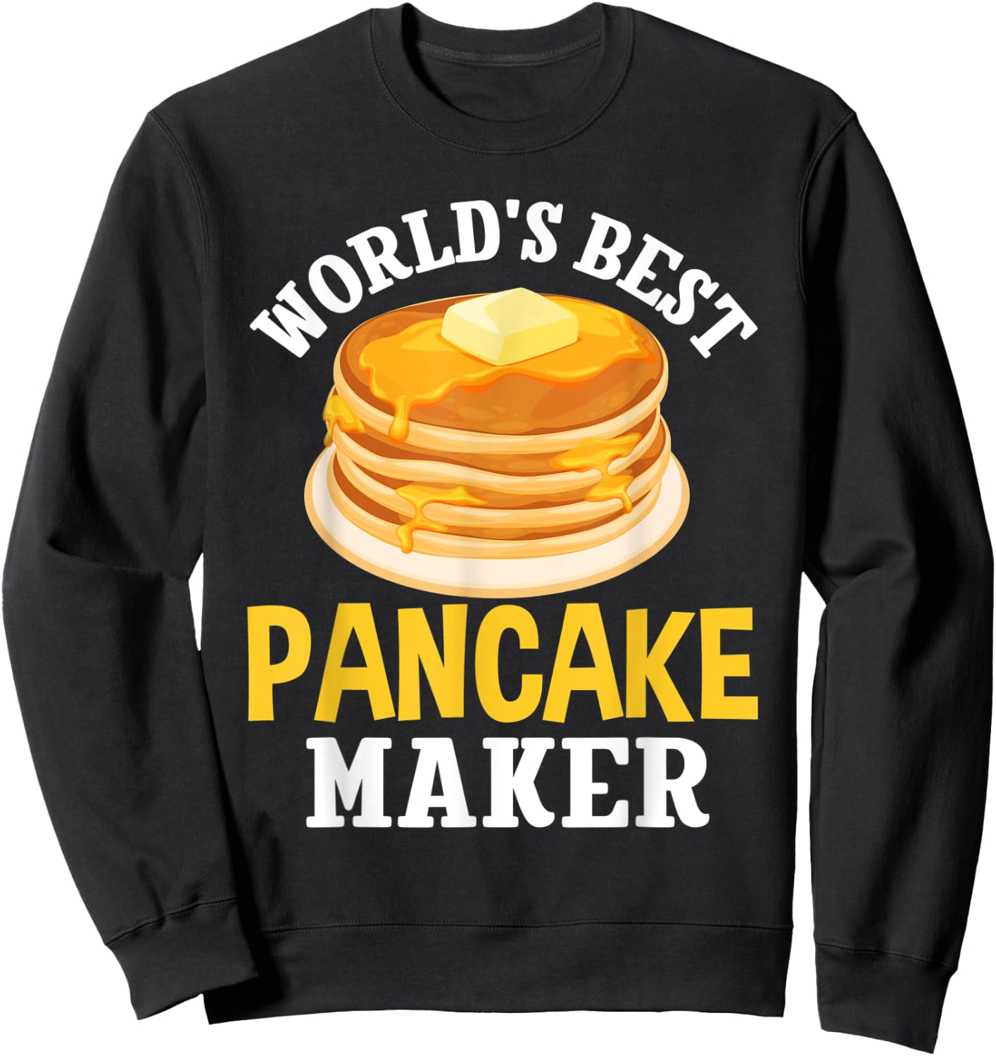 World's Best Pancake Maker Expert Pancakes Foodie Lovers Sweatshirt - Sweatshirt | Black