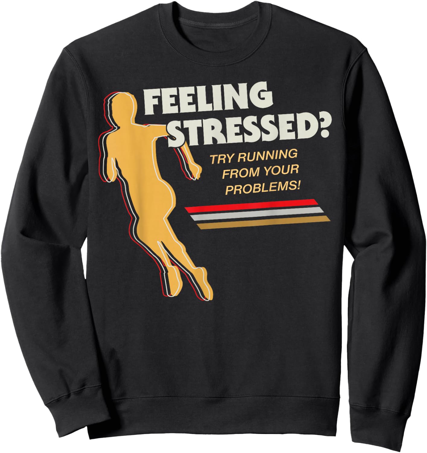 Feeling Stressed Try Running From Your Problems Sweatshirt - Sweatshirt | Black