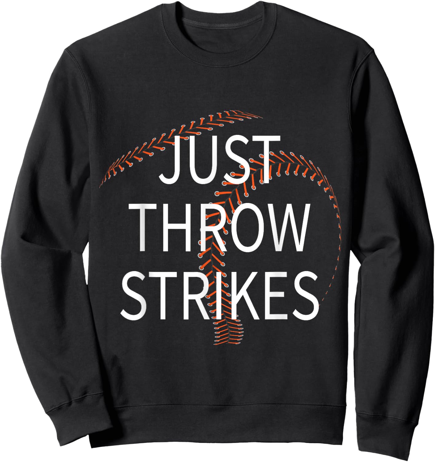 Just Throw Strikes Funny Baseball Quote Dad Mom Parents Sweatshirt - Sweatshirt | Black