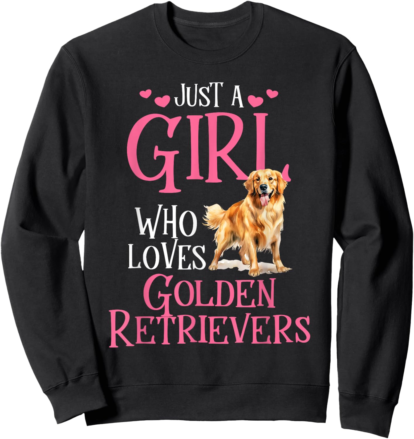 Just A Girl Who Loves Golden Retrievers Sweatshirt - Sweatshirt | Black