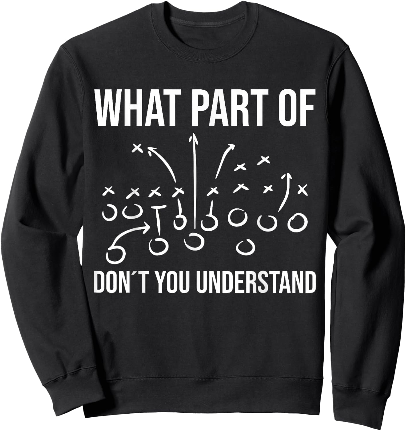 What Part of Don´t You Understand - Football Coach Player Sweatshirt - Sweatshirt | Black