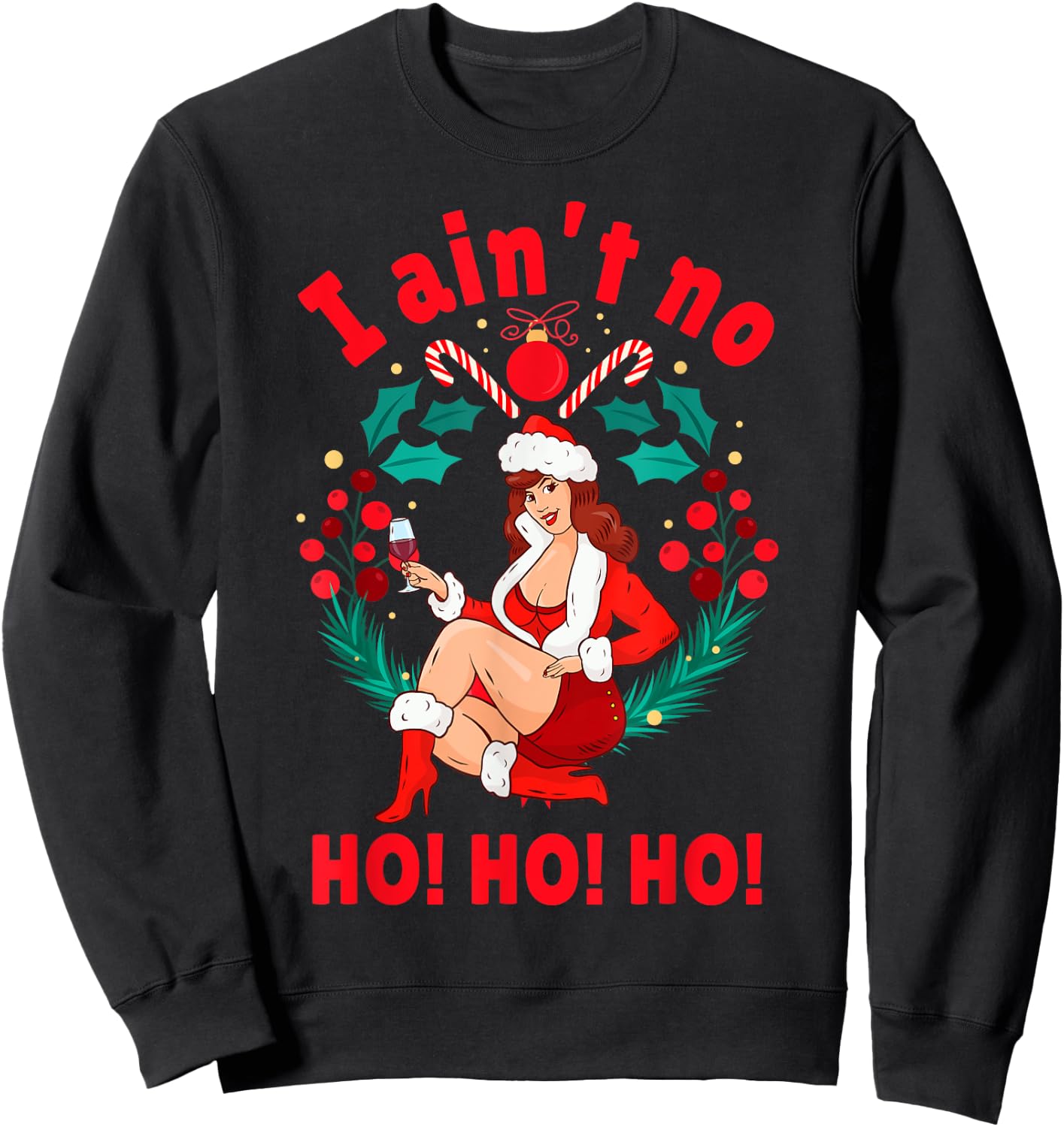 I Aint no Ho Ho Ho Shirt I Ain't no Ho Ho Ho Sweatshirt - Sweatshirt | Black