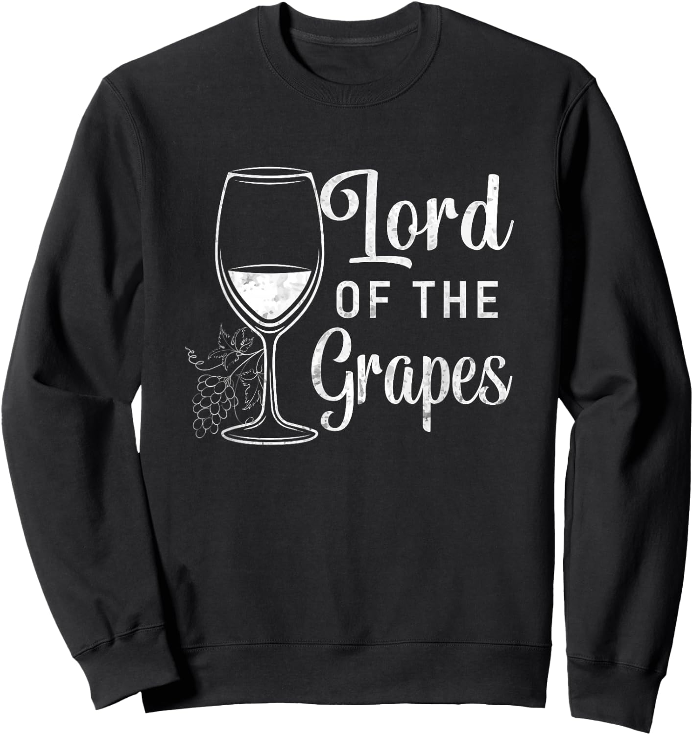 The Lord Of The Grapes Winegrower Winemaker Wine Glass Sweatshirt - Sweatshirt | Black