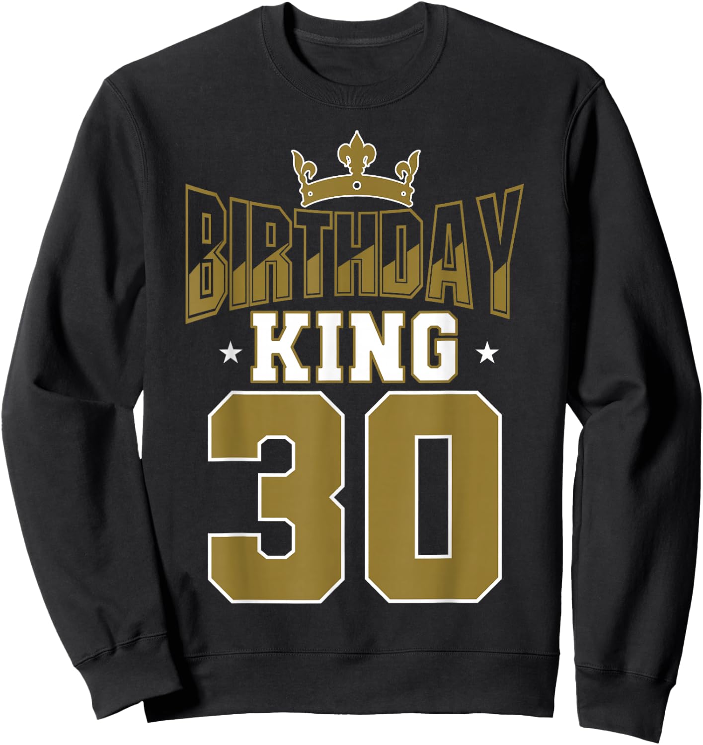 Birthday King 30 Bday Party Celebration 30th Royal Theme Sweatshirt - Sweatshirt | Black