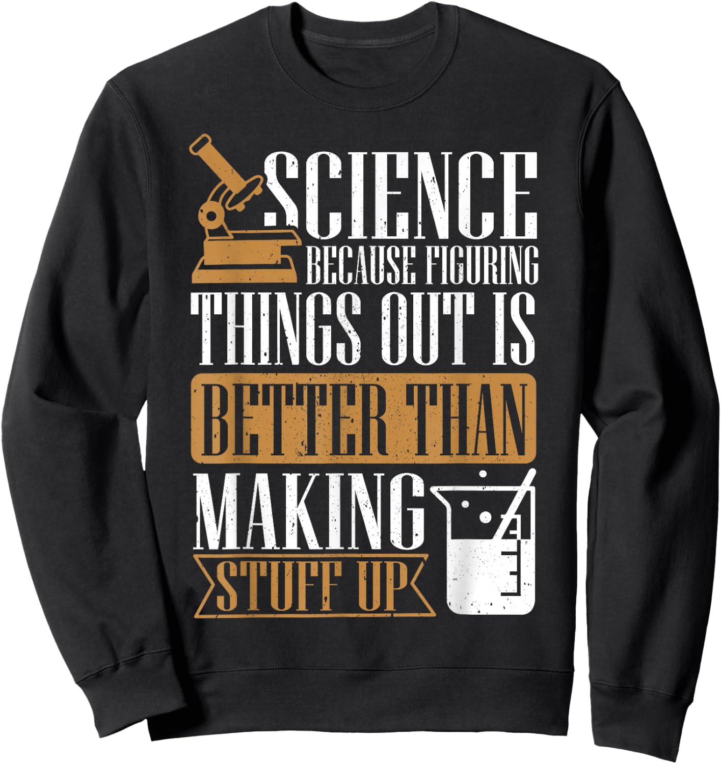 Science Because Figuring Things Out Is Better, Chemist Sweatshirt - Sweatshirt | Black