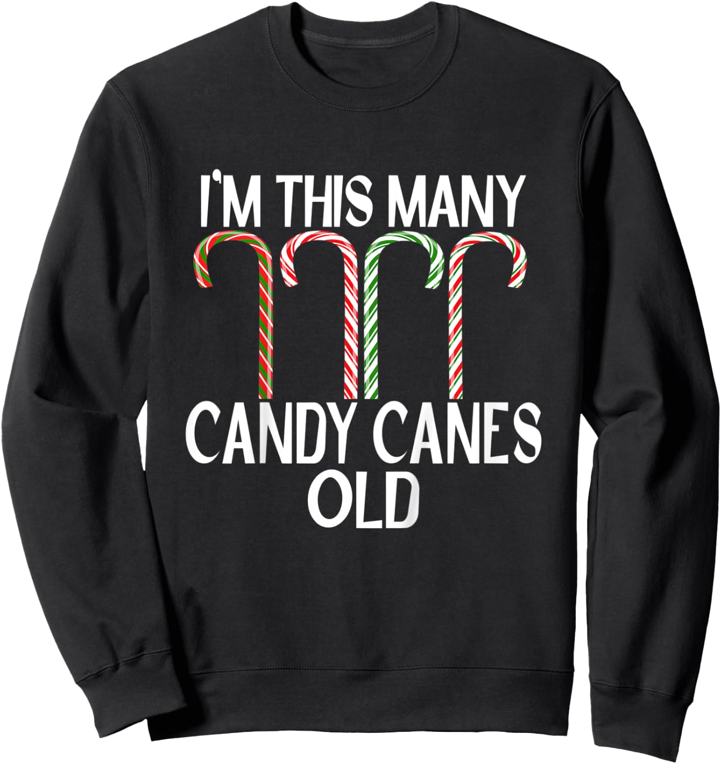 Kids I'm This Many Candy Canes Old Funny 4th Birthday Christmas Sweatshirt - Sweatshirt | Black