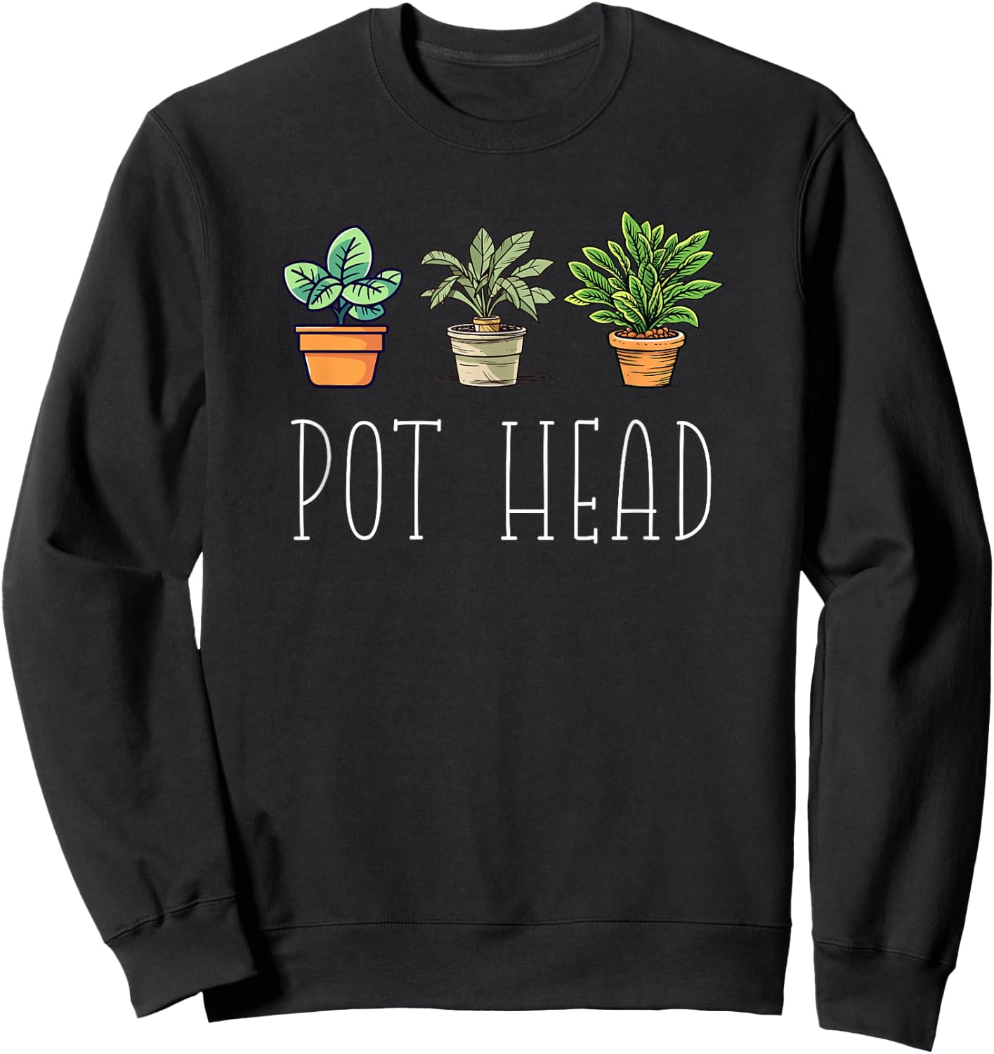 Gardening Farmer Funny Pot Head Plants Gardener Mom Sweatshirt - Sweatshirt | Black