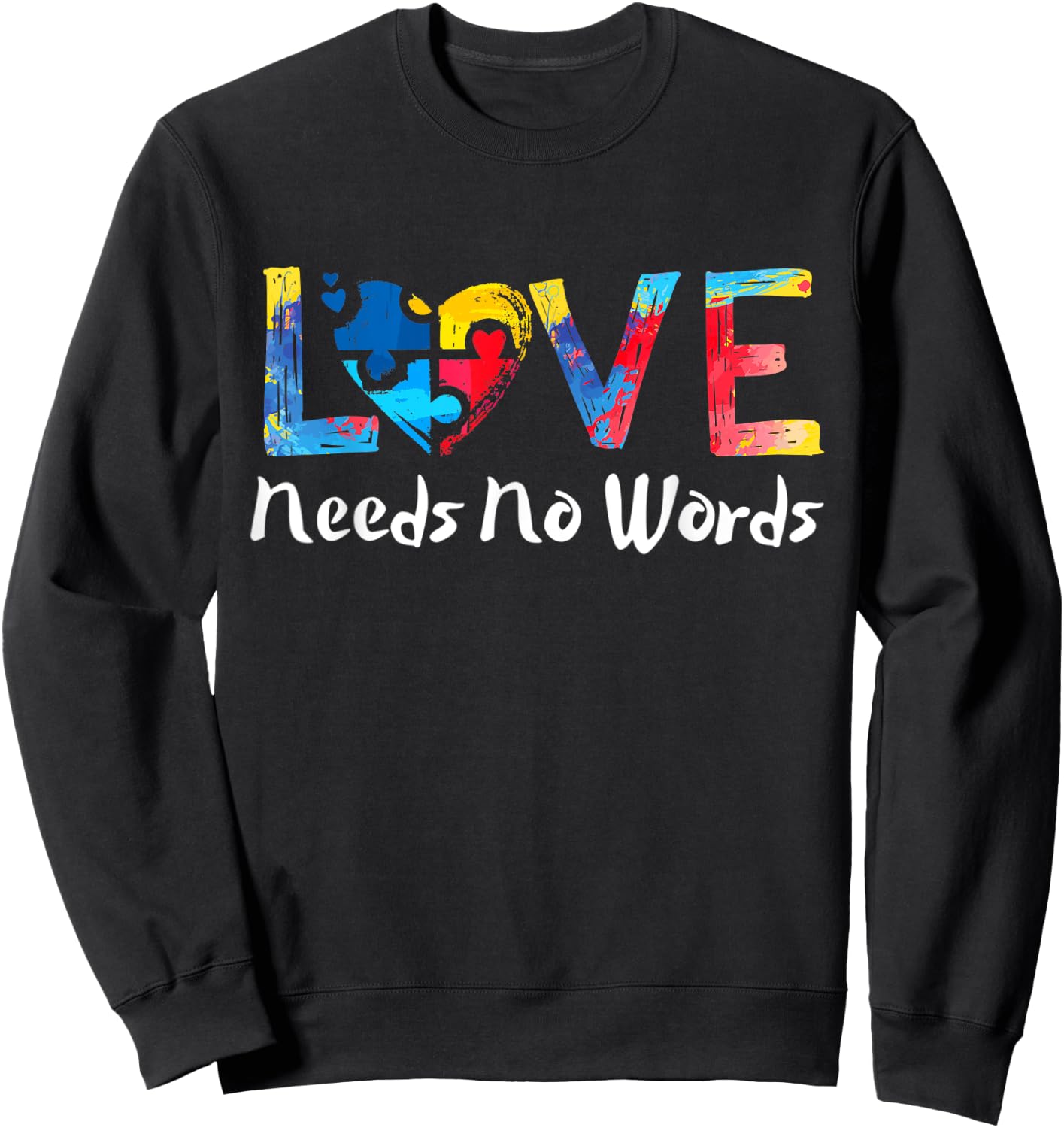 Puzzle Heart Love Autism Awareness Needs No Words Tie Dye Sweatshirt - Sweatshirt | Black