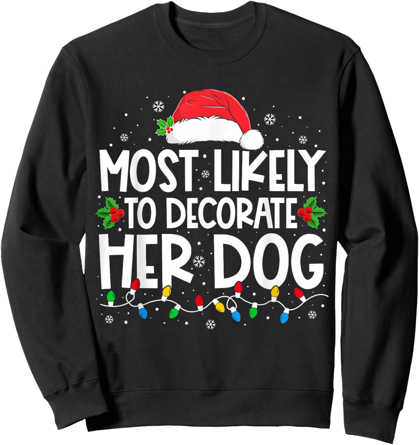 Most Likely To Decorate Her Dog Family Christmas Pajamas Sweatshirt - Sweatshirt | Black
