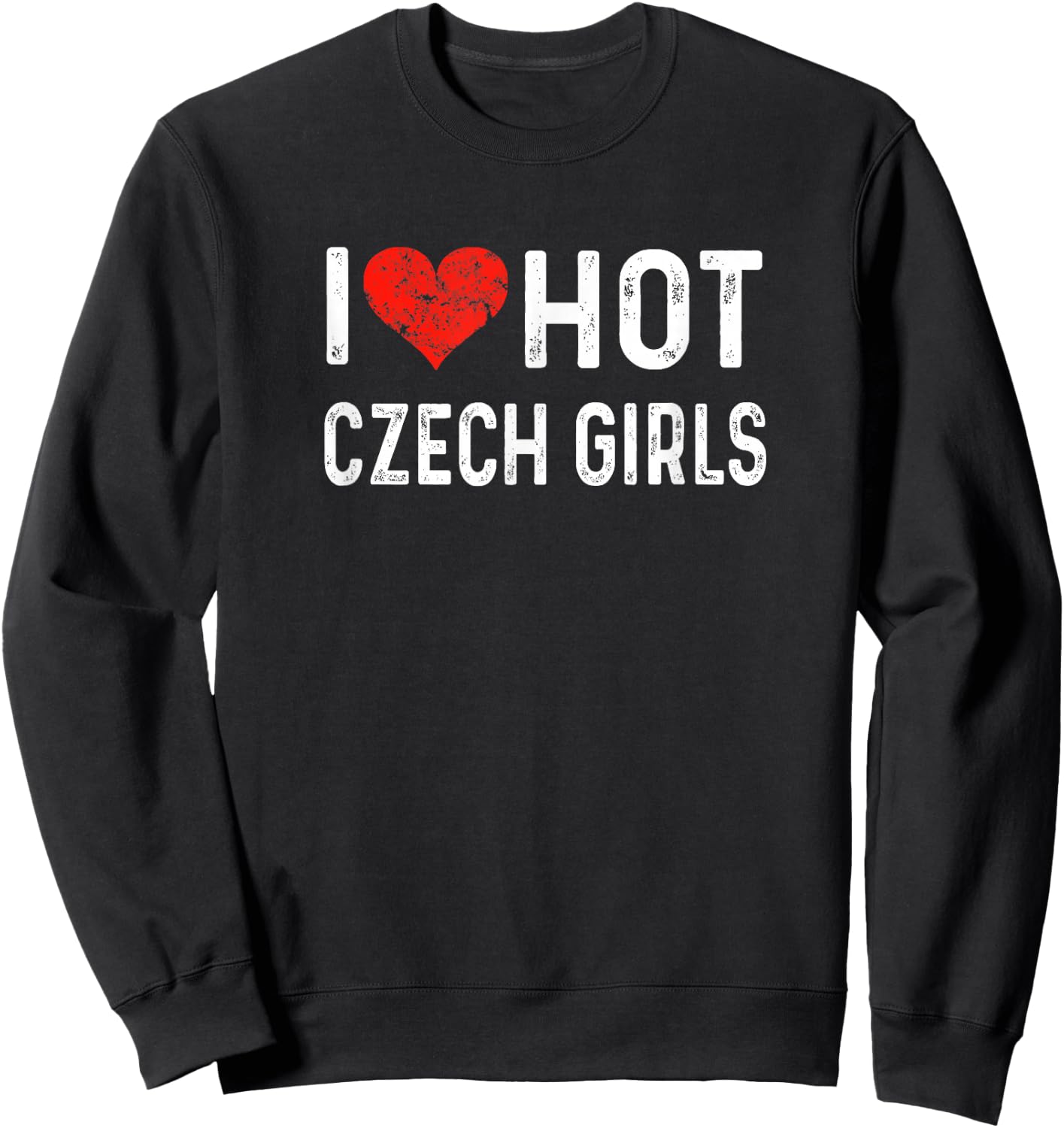 I Love Hot Czech Girls Czech Republic Heart Wife Girlfriend Sweatshirt - Sweatshirt | Black