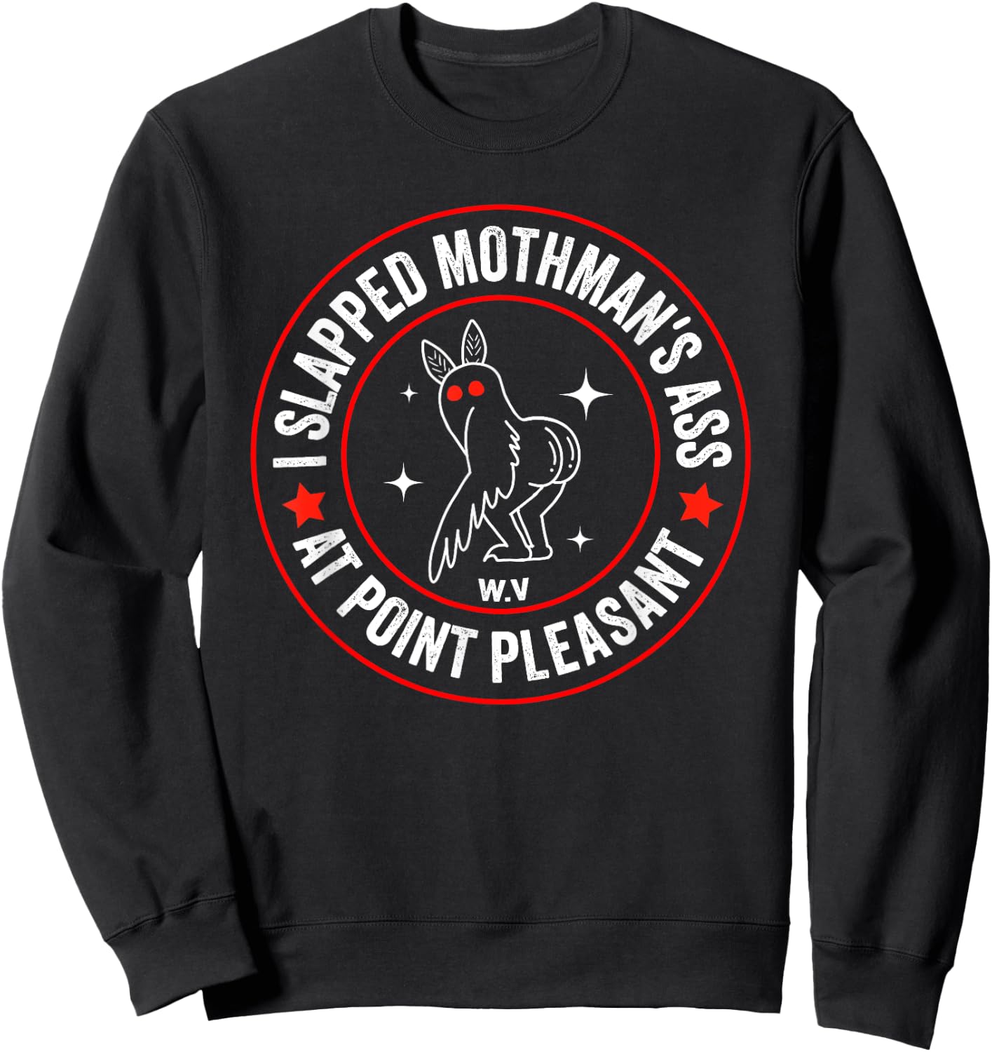 Funny Mothman Meme I Slapped Mothman's Ass At Point Pleasant Sweatshirt - Sweatshirt | Black