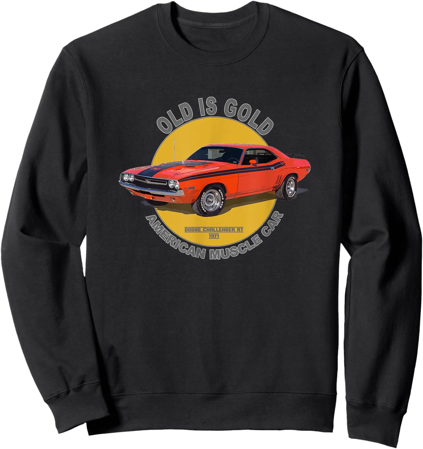 Challenger RT American Muscle Car 60s 70s Old is Gold Sweatshirt - Sweatshirt | Black