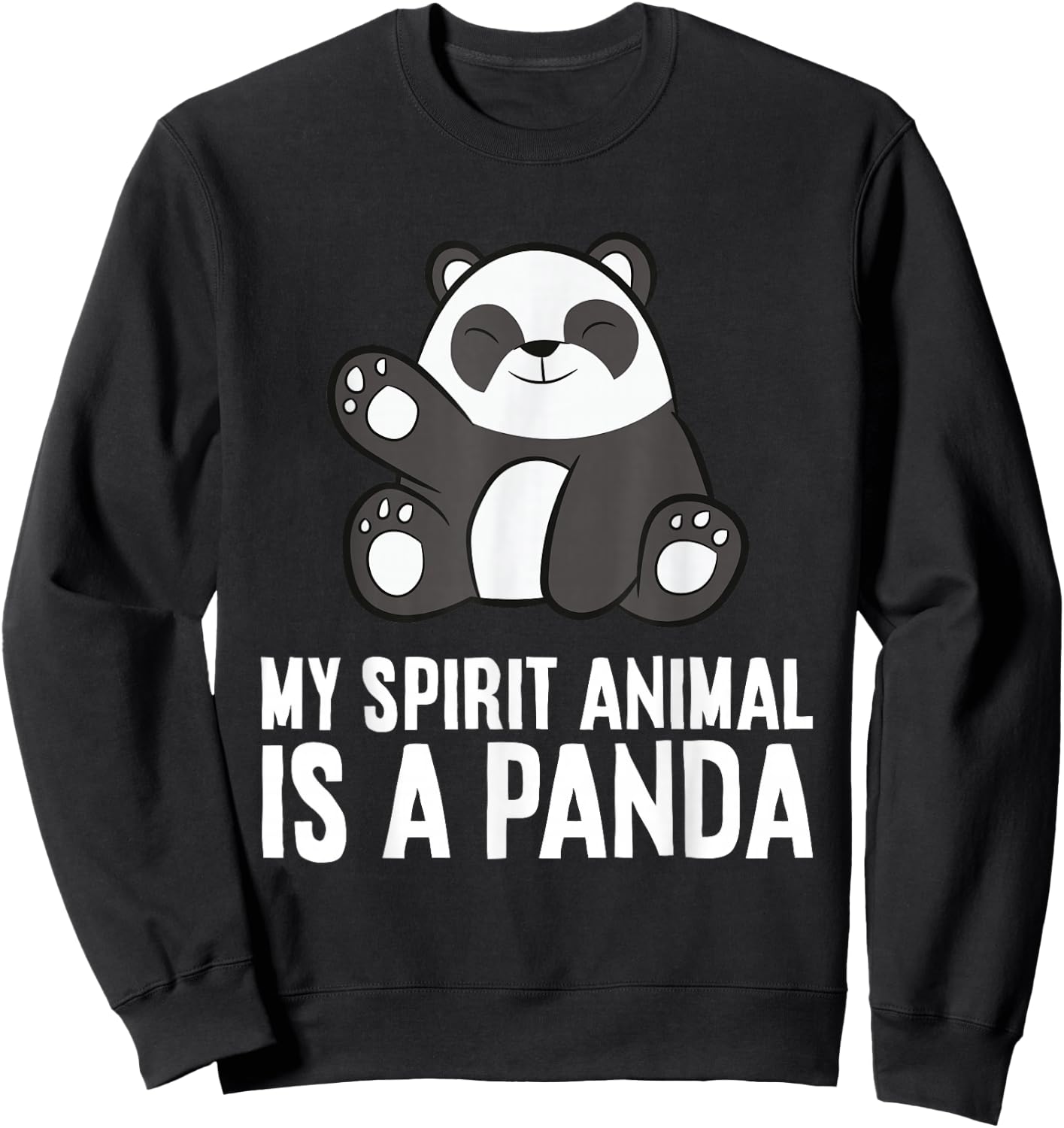 Panda Spirit Animal My Spirit Animal Is A Panda Sweatshirt - Sweatshirt | Black