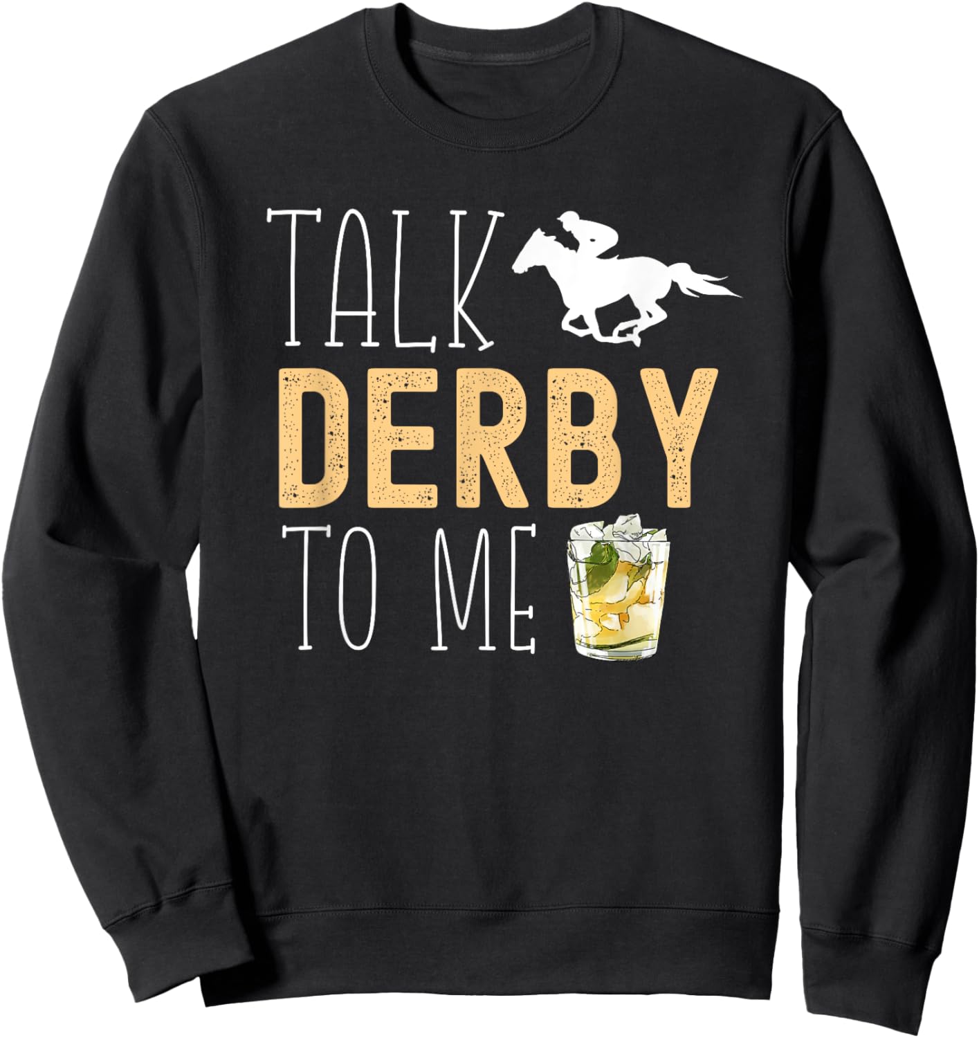 Talk Derby To Me Horse Racing Fan Funny Derby Day Sweatshirt - Sweatshirt | Black