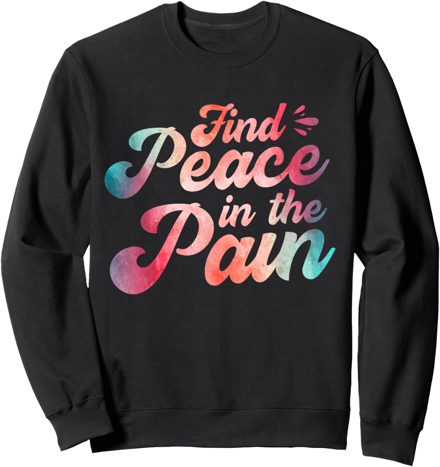 Find Peace In The Pain Sweatshirt - Sweatshirt | Black