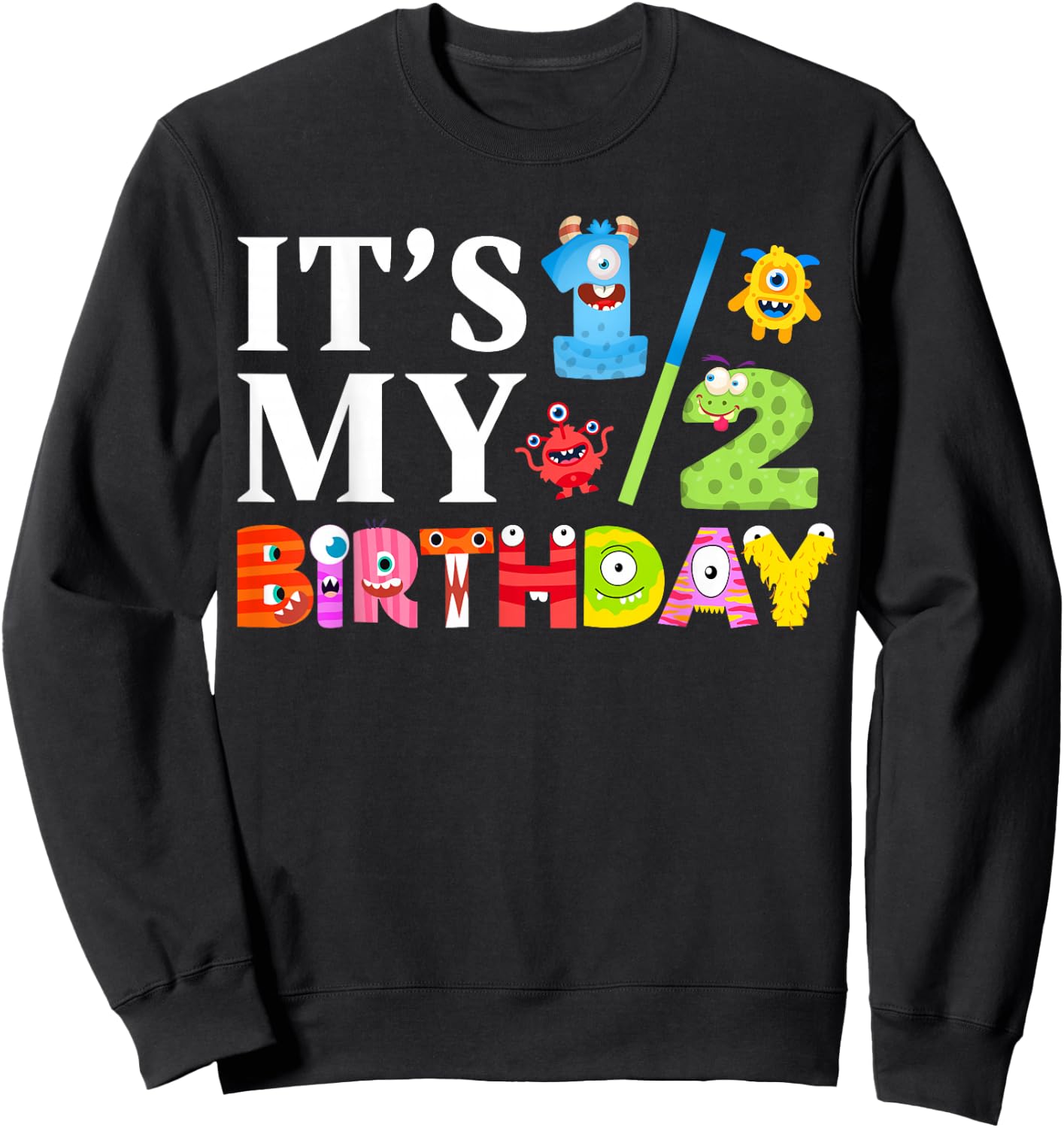 It's My 1/2 Birthday Little Monster Party Half 6 Months Old Sweatshirt - Sweatshirt | Black