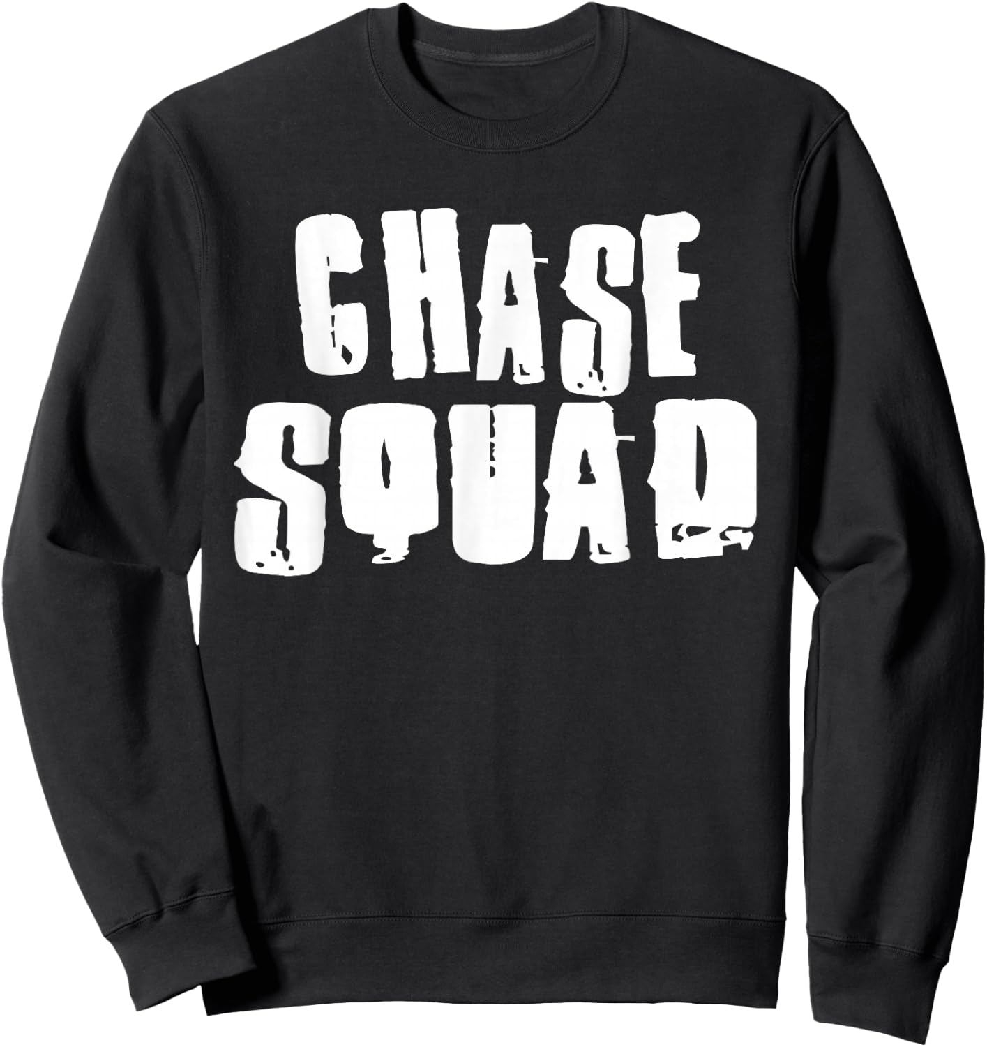 CHASE Squad Name Funny CHASES Sweatshirt - Sweatshirt | Black