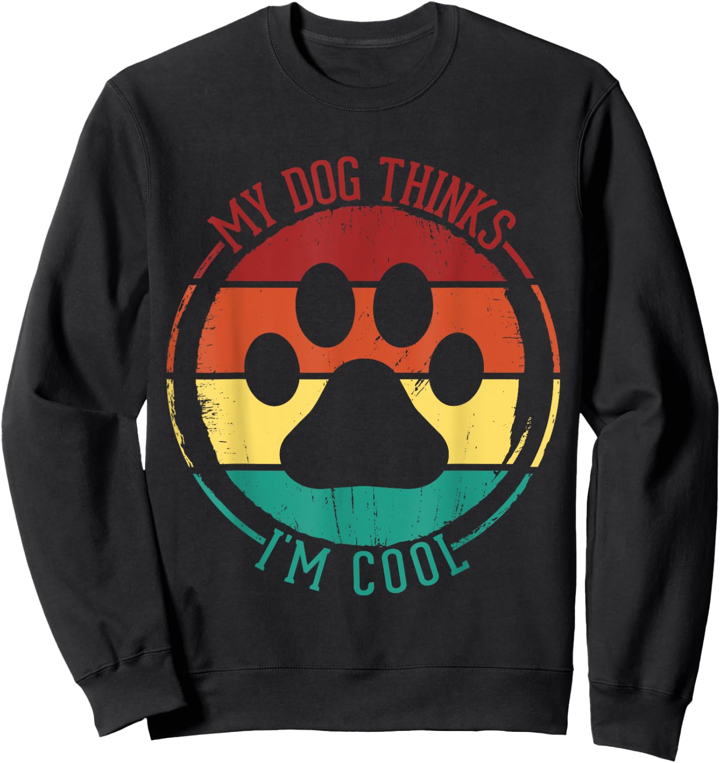My Dog Thinks I'm Cool Funny Dog Lover Retro Men Women Kids Sweatshirt - Sweatshirt | Black