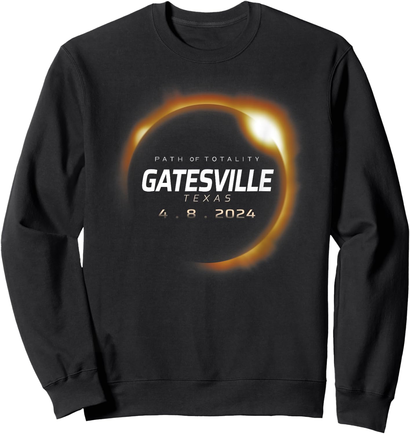 Total Solar Eclipse 2024 Gatesville Texas April 8 2024 Sweatshirt - Sweatshirt | Black