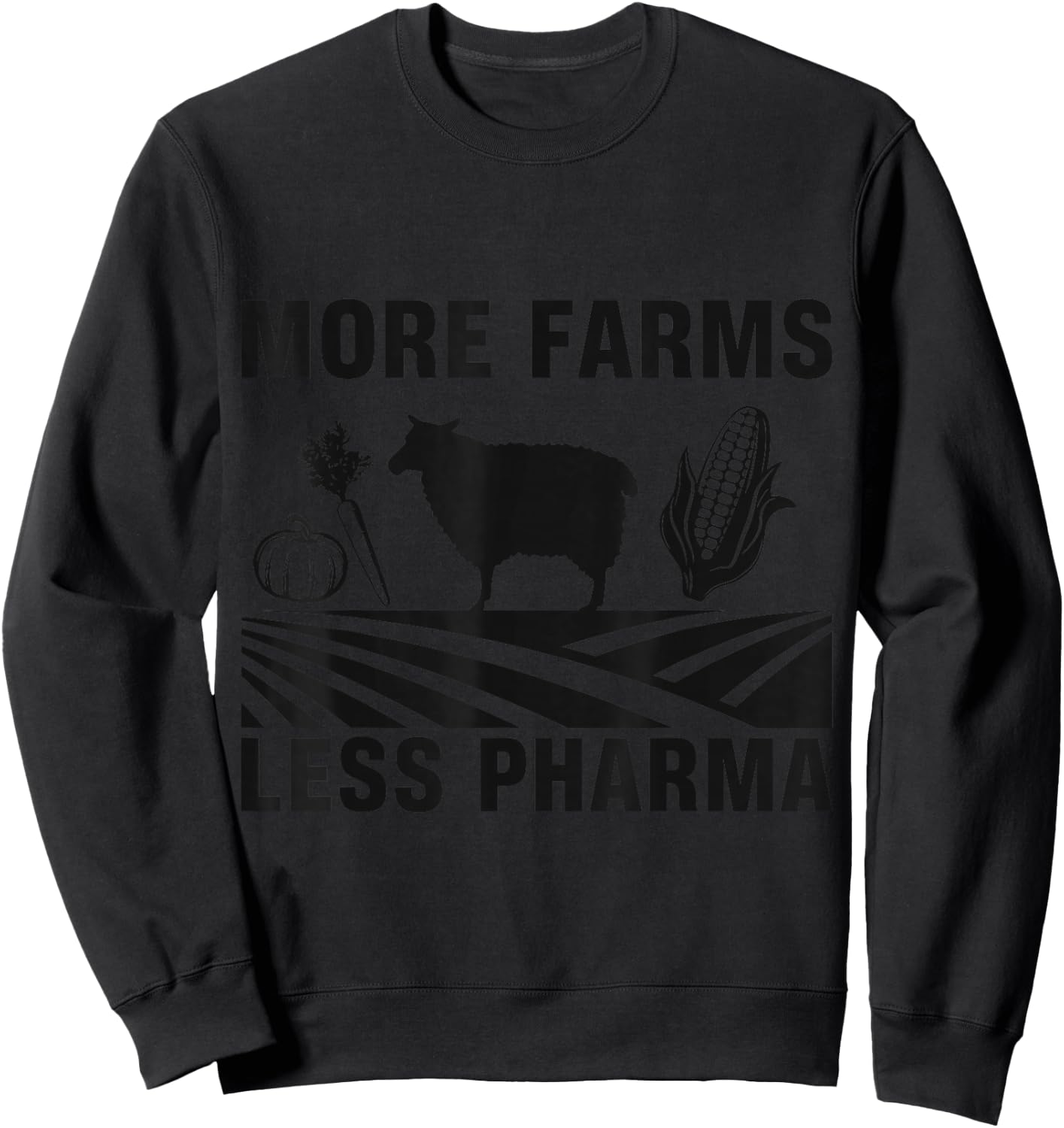 More farms, less pharmaceutical, agriculture Sweatshirt - Sweatshirt | Black