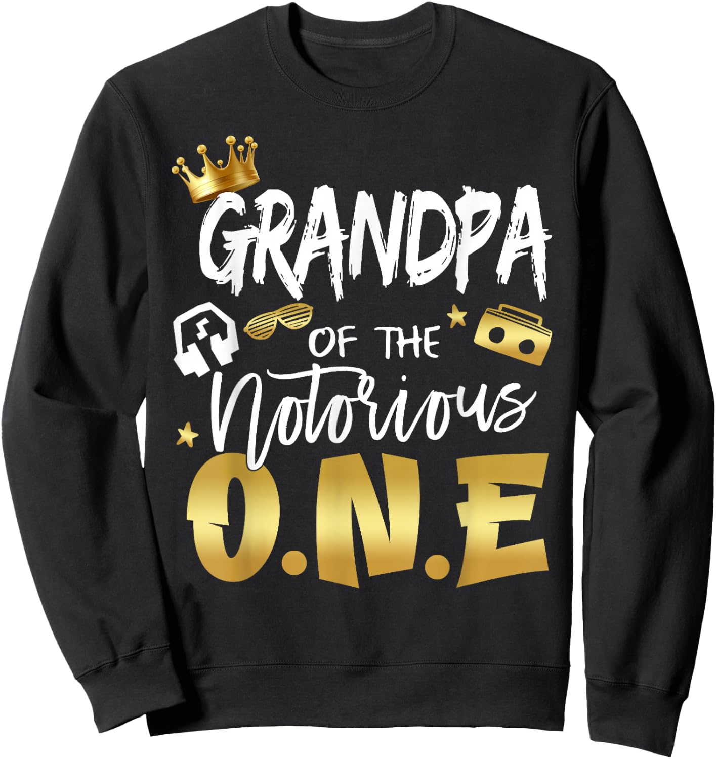 Grandpa Of The Notorious One Old School Hip Hop 1st Birthday Sweatshirt - Sweatshirt | Black