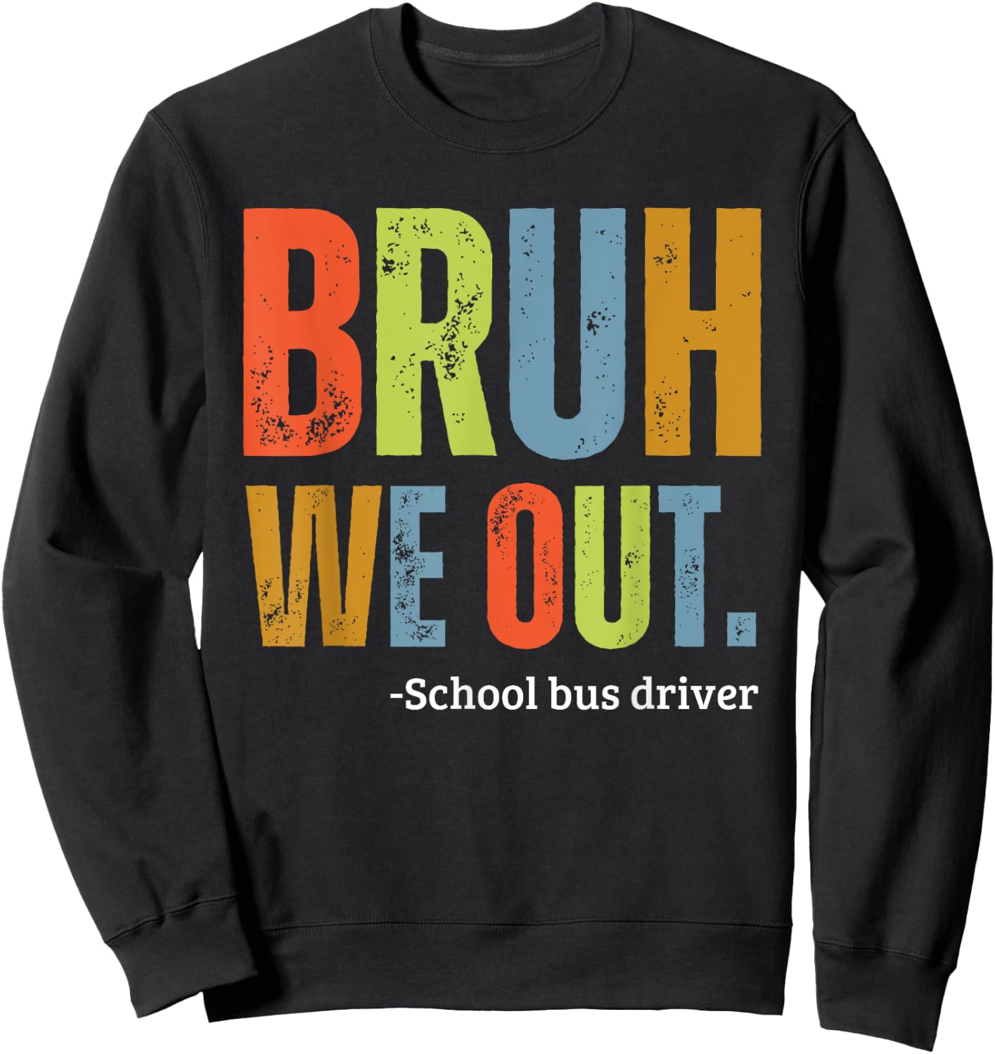Bruh We Out School Bus Driver End Of Year Summer Retro Men Women Girls Kids Sweatshirt - Sweatshirt | Black