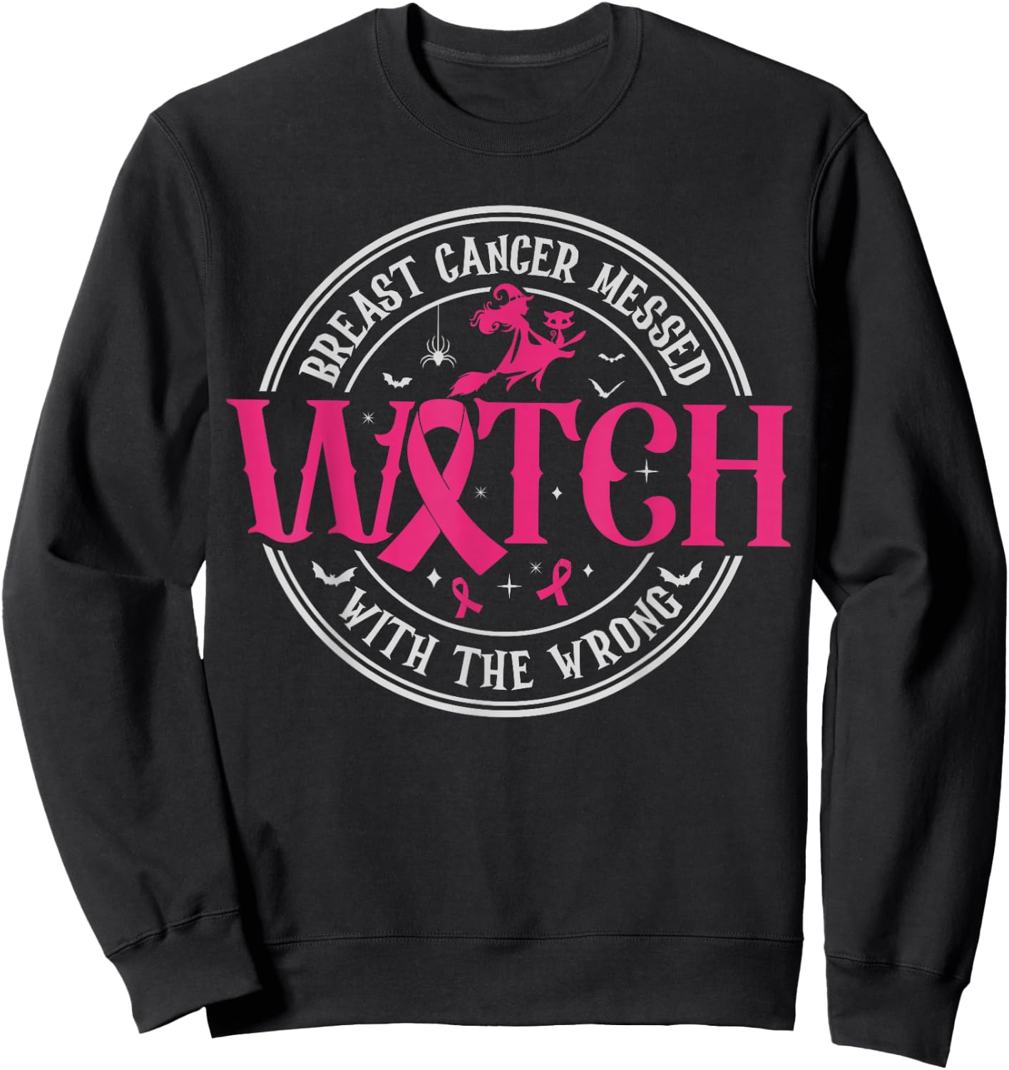 Breast Cancer Messed With The Wrong Witch Pink Ribbon Sweatshirt - Sweatshirt | Black